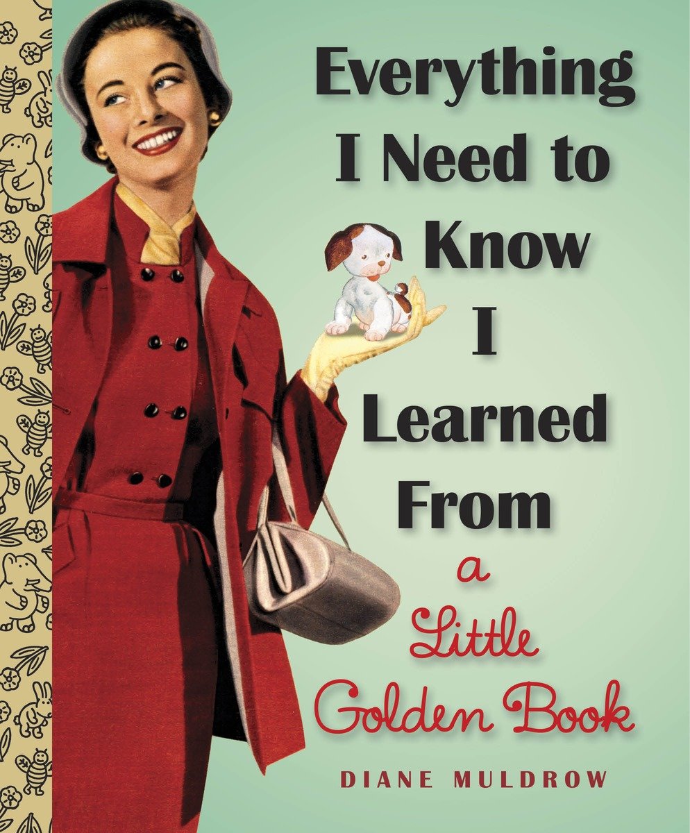 Cover image for Everything I Need To Know I Learned From a Little Golden Book [electronic resource] : An Inspirational Gift Book