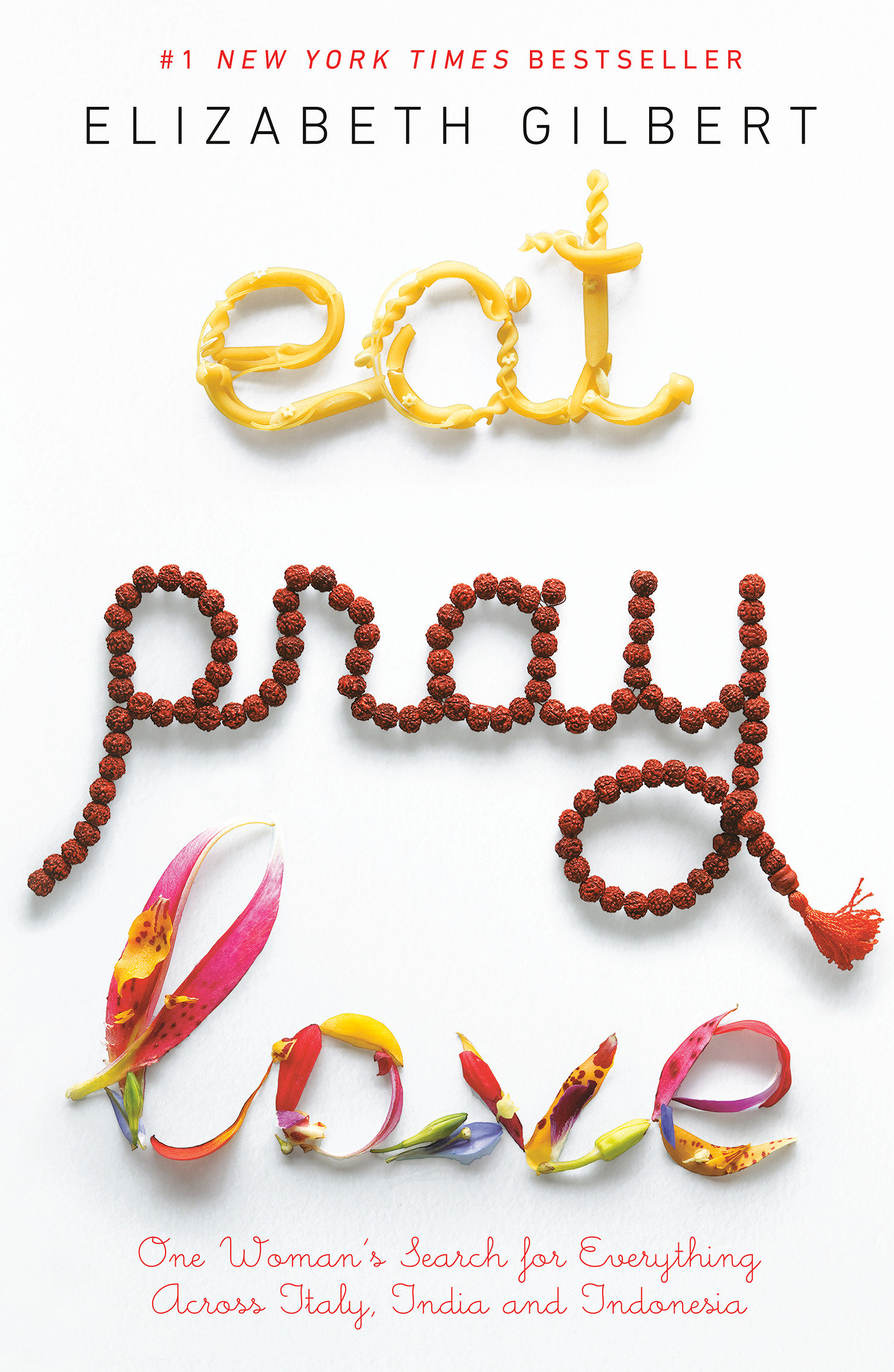 Eat pray love one woman's search for everything across Italy, India and Indonesia cover image