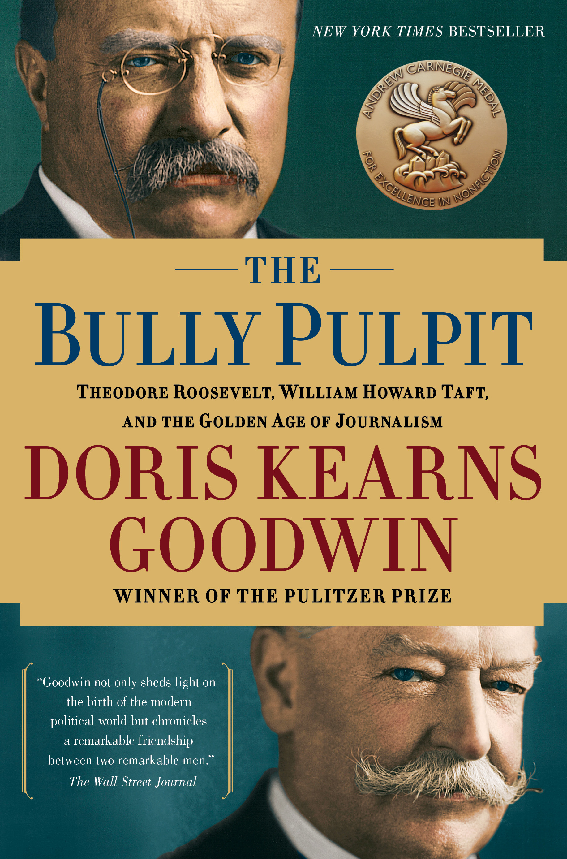 The Bully Pulpit Theodore Roosevelt, William Howard Taft, and the Golden Age of Journalism cover image