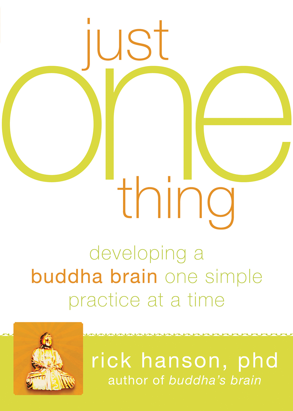 Image de couverture de Just One Thing [electronic resource] : Developing a Buddha Brain One Simple Practice at a Time