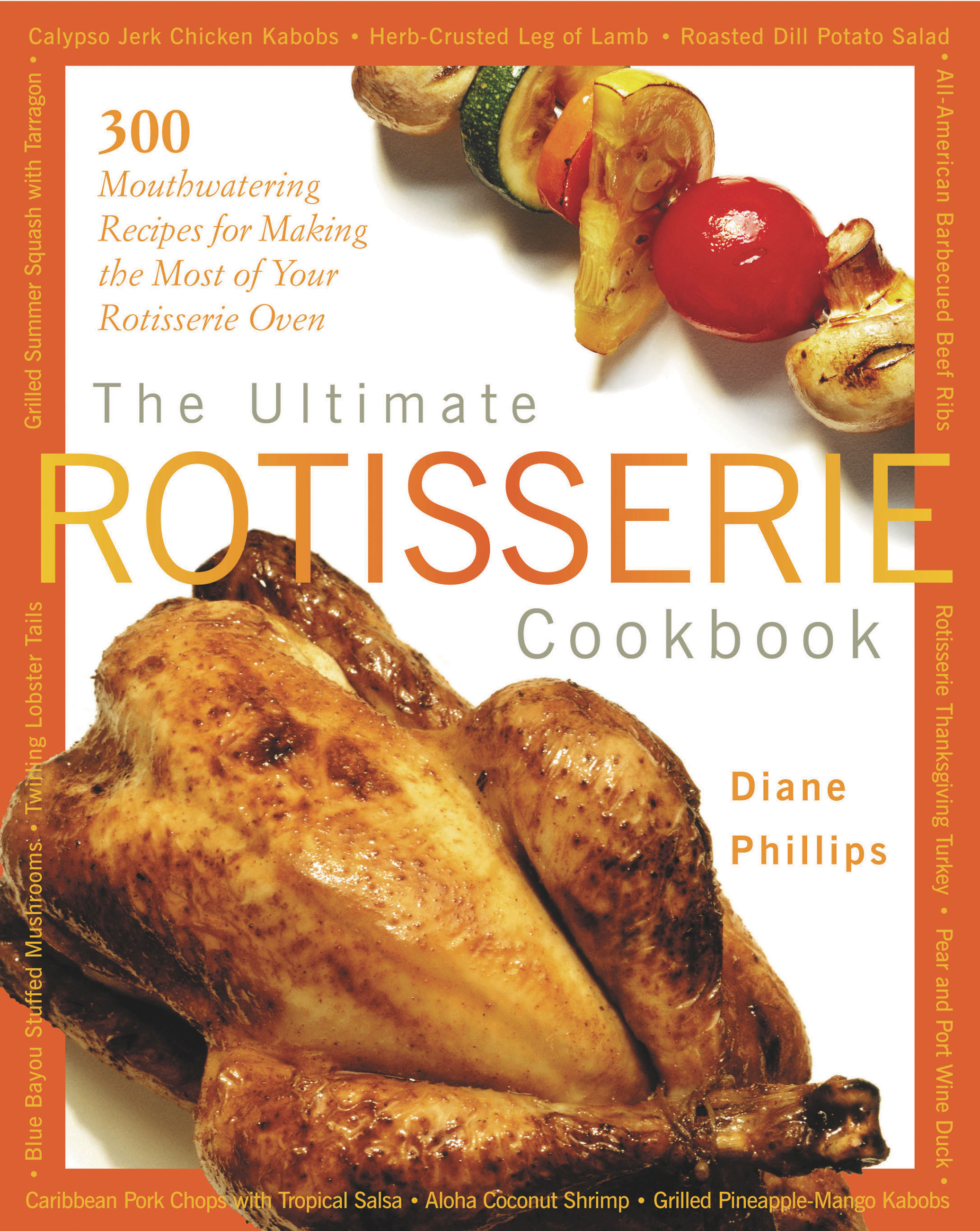 Umschlagbild für Ultimate Rotisserie Cookbook [electronic resource] : 300 Mouthwatering Recipes for Making the Most of Your Rotisserie Oven