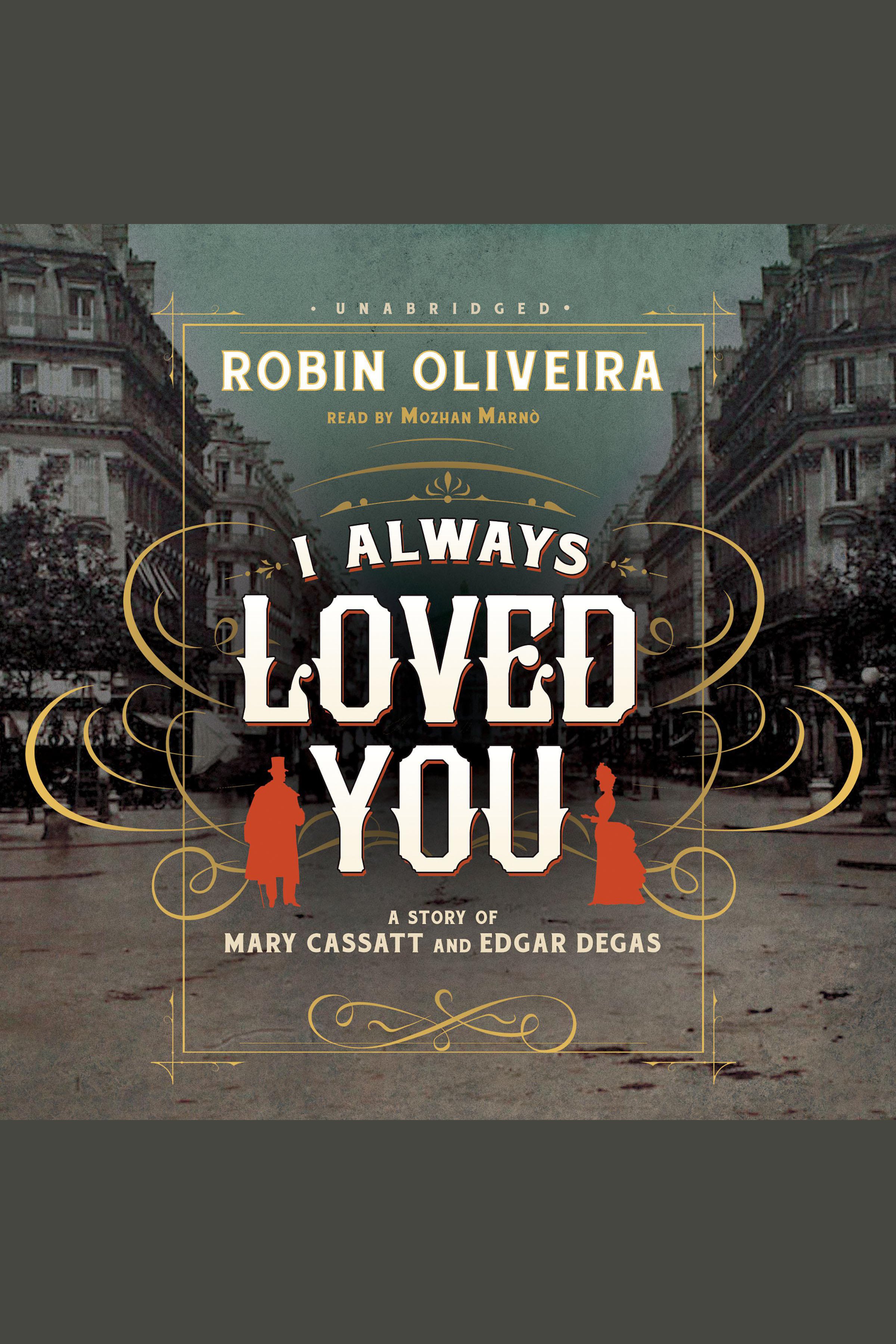 Umschlagbild für I Always Loved You [electronic resource] : A Story of Mary Cassatt and Edgar Degas