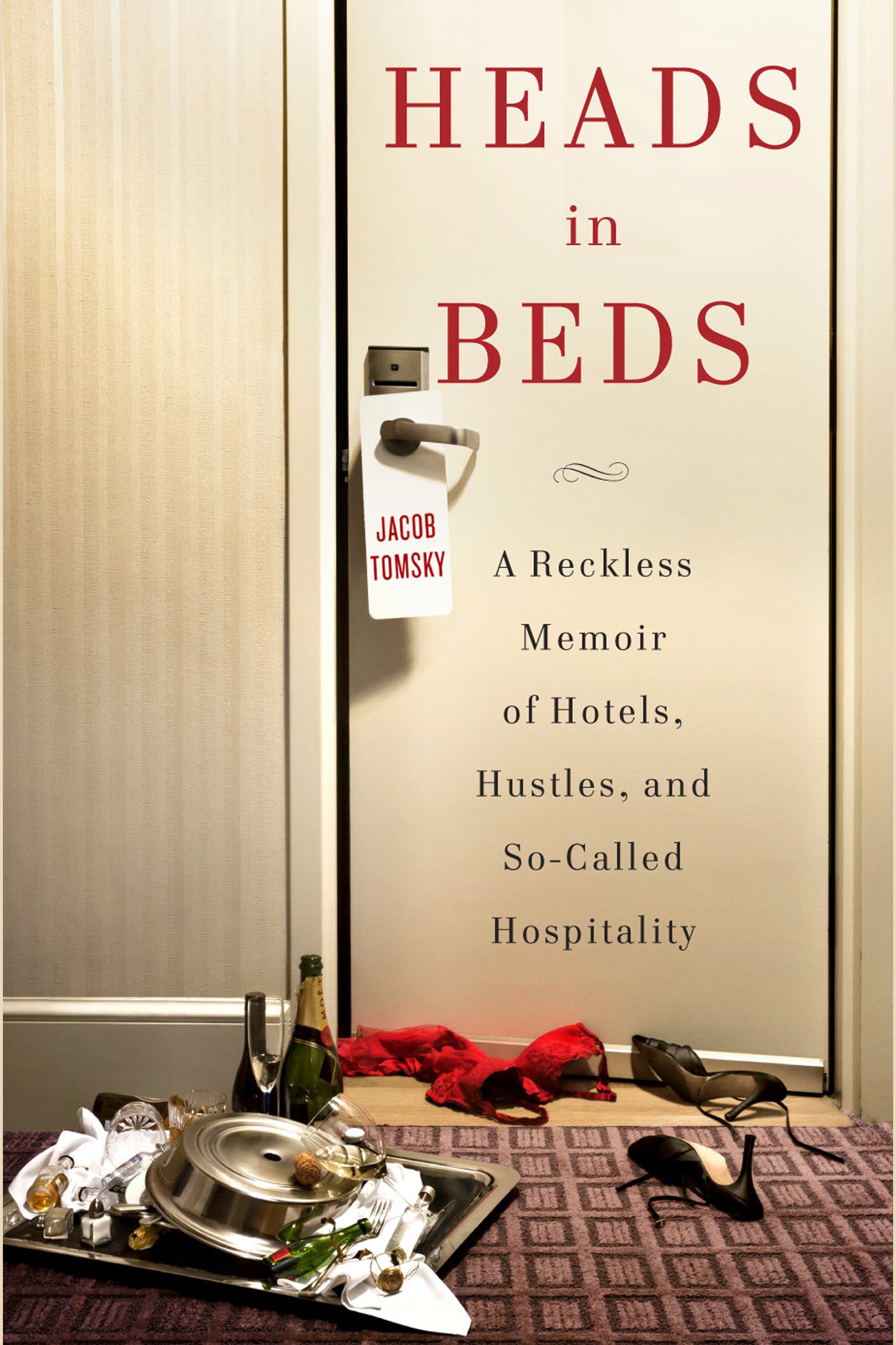 Heads in beds a reckless memoir of hotels, hustles, and so-called hospitality cover image