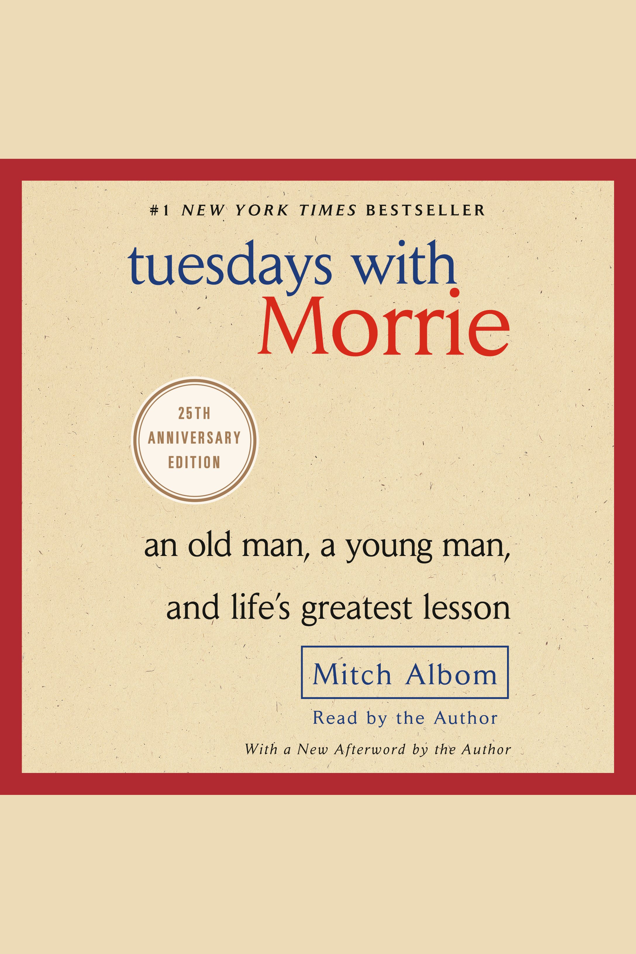 Cover image for Tuesdays with Morrie [electronic resource] : An Old Man, a Young Man, and Life's Greatest Lesson, 20th Anniversary Edition