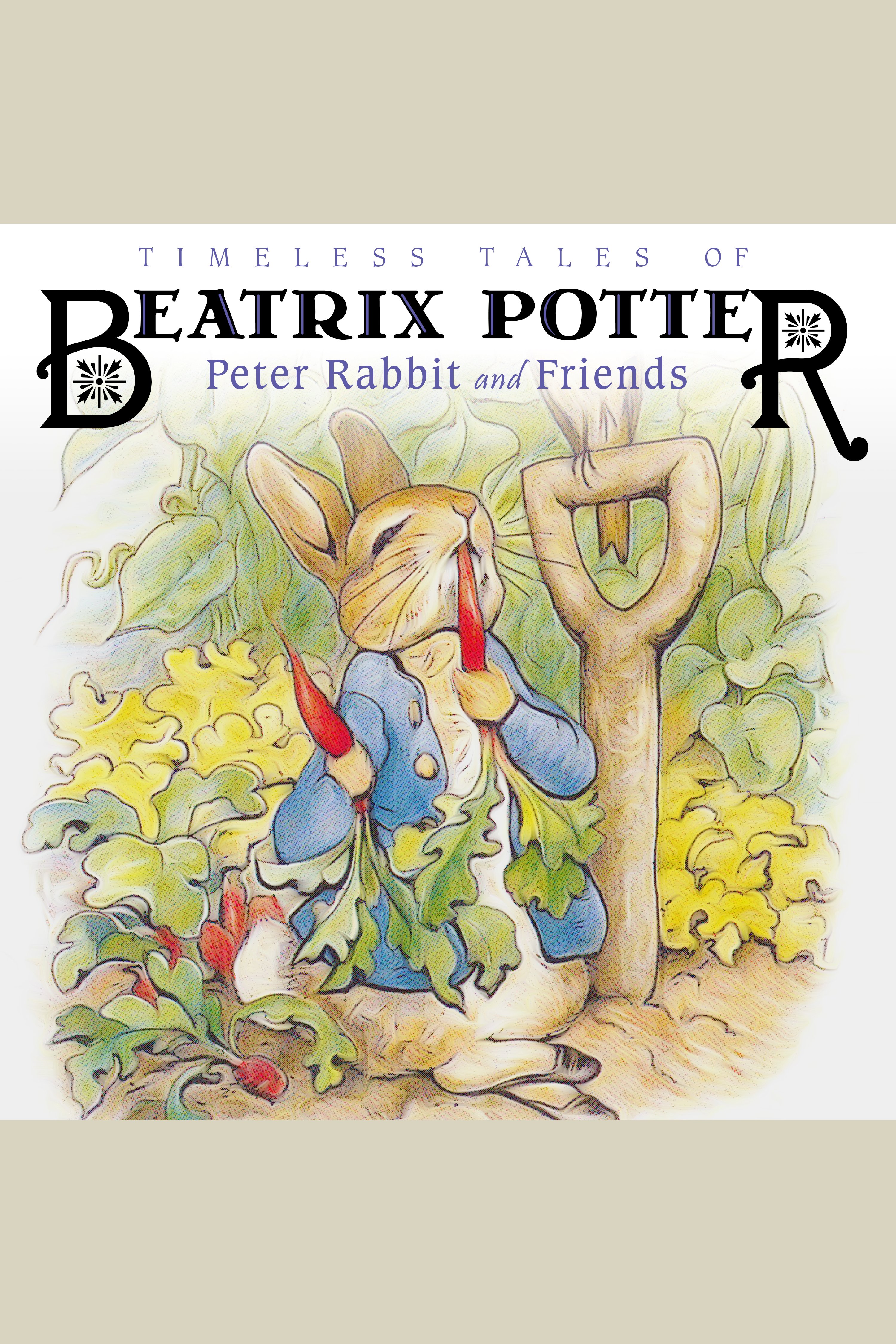 Umschlagbild für Timeless Tales of Beatrix Potter [electronic resource] : Peter Rabbit and Friends