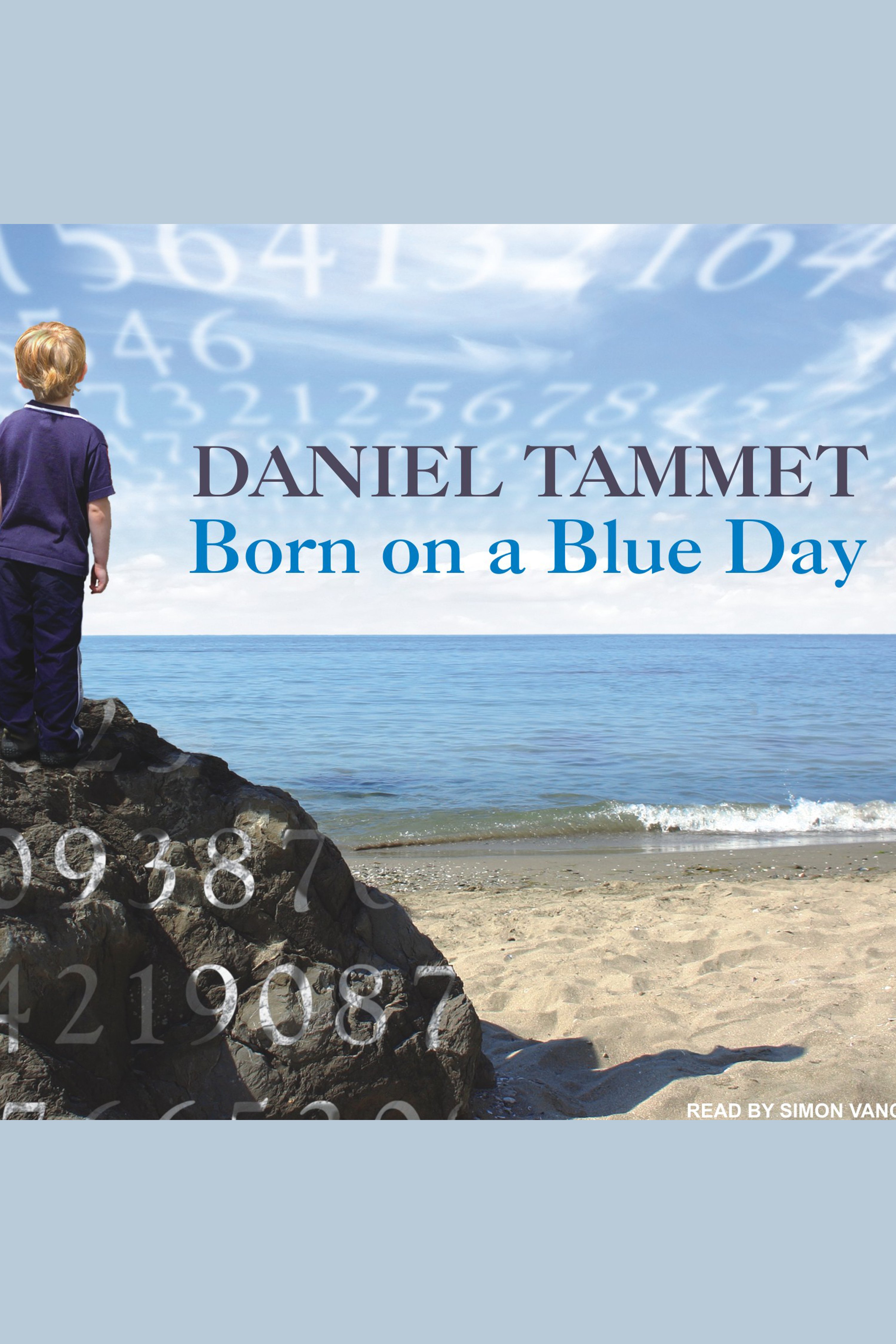 Born on a blue day inside the extraordinary mind of an autistic savant : a memoir cover image