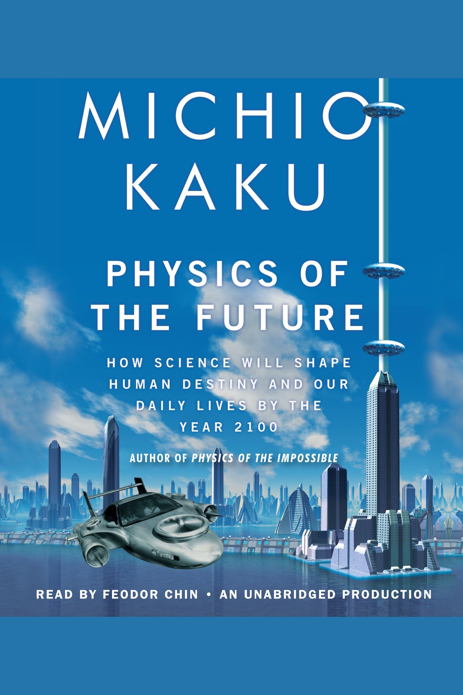 Physics of the future how science will shape human destiny and our daily lives by the year 2100 cover image