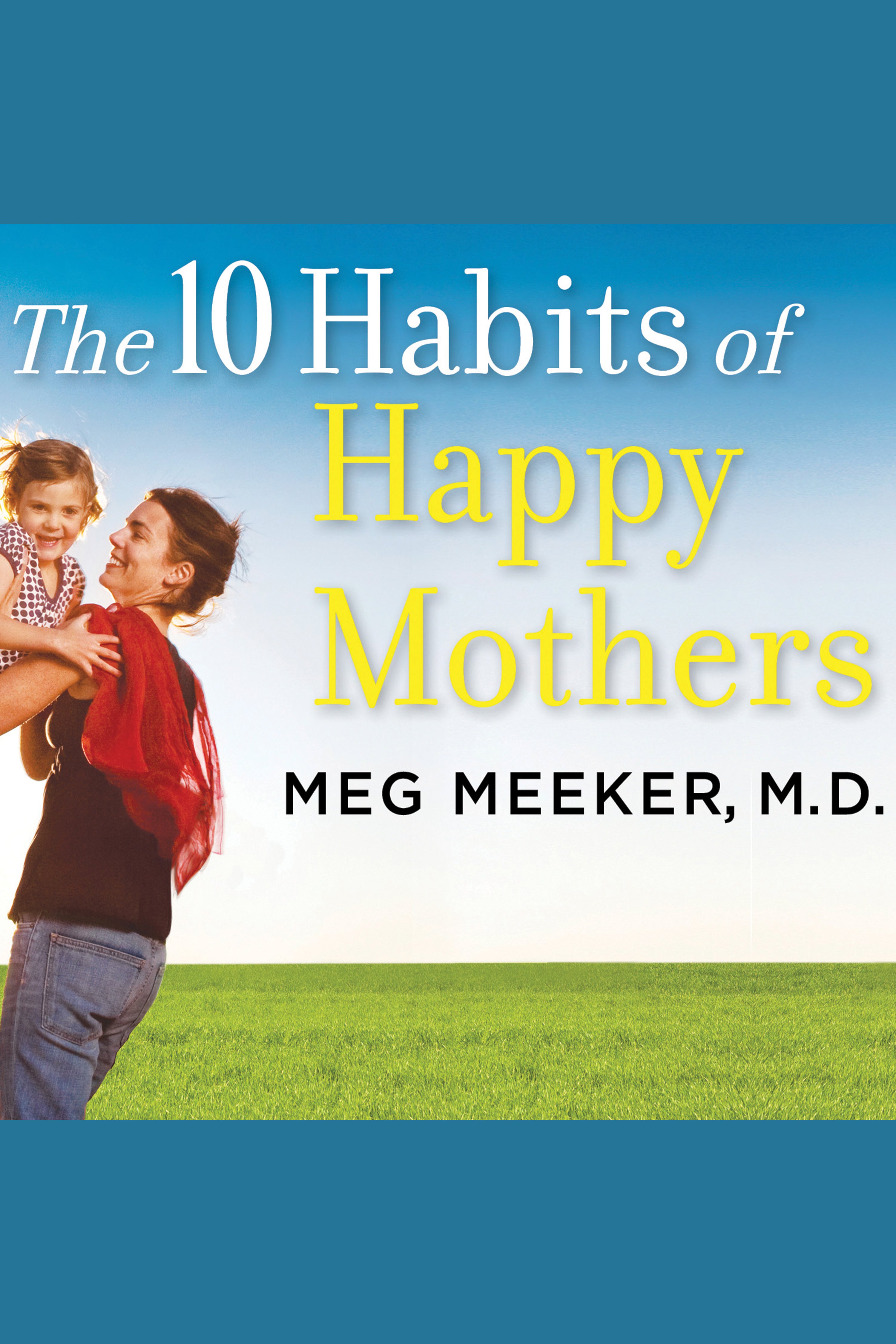 The 10 habits of happy mothers reclaiming our passion, purpose, and sanity cover image