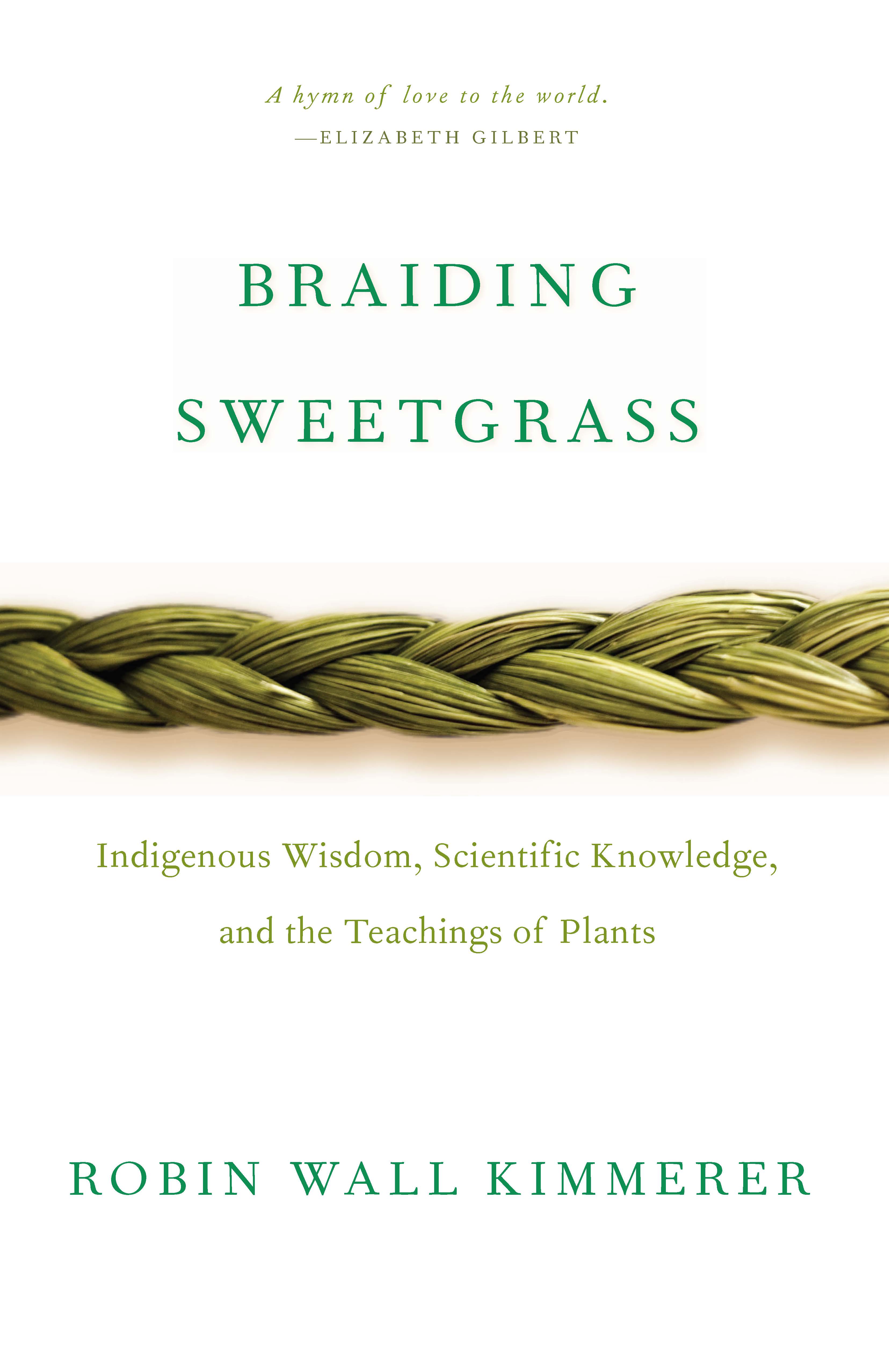 Imagen de portada para Braiding Sweetgrass [electronic resource] : Indigenous Wisdom, Scientific Knowledge and the Teachings of Plants