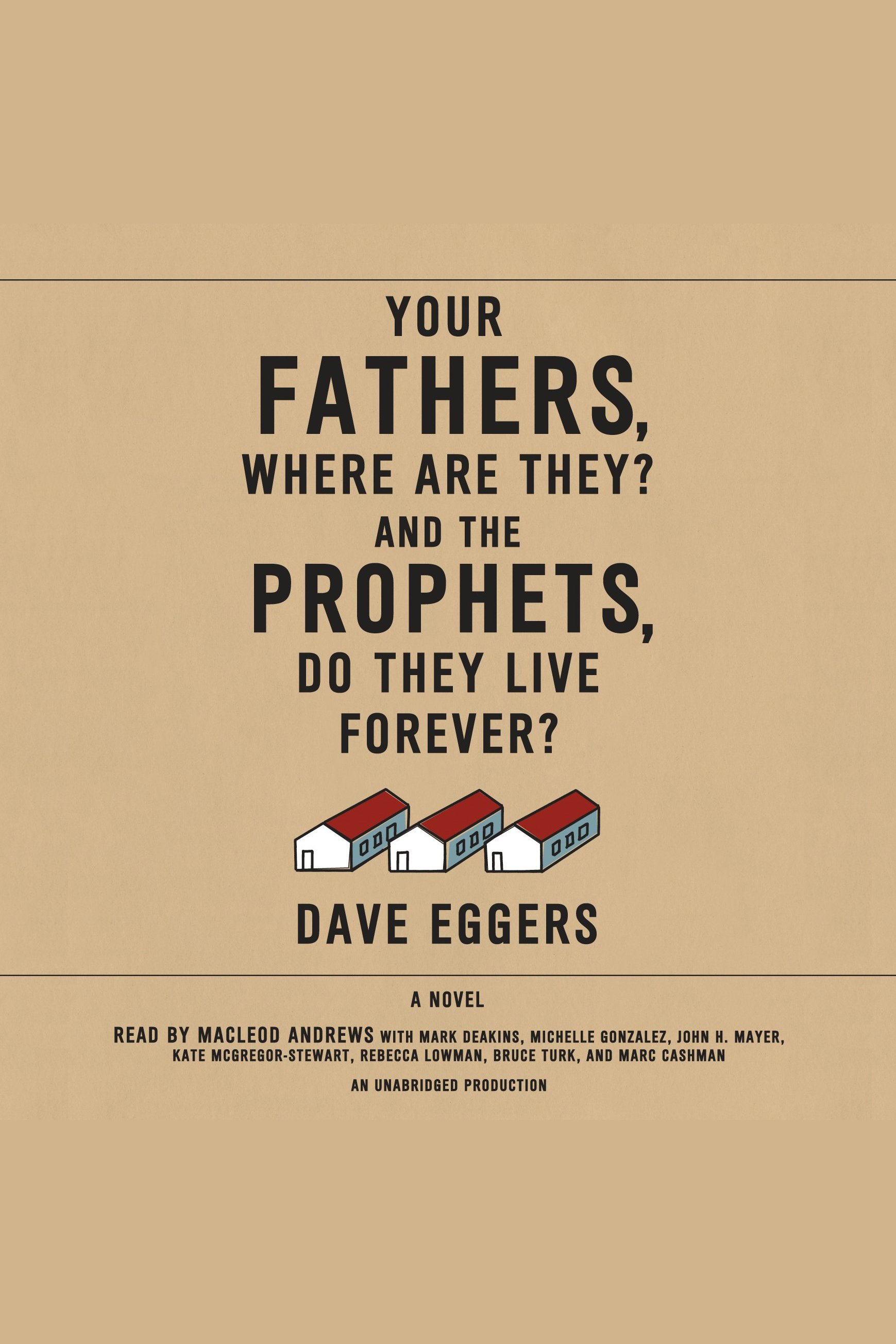 Image de couverture de Your Fathers, Where Are They? And the Prophets, Do They Live Forever? [electronic resource] : A Novel