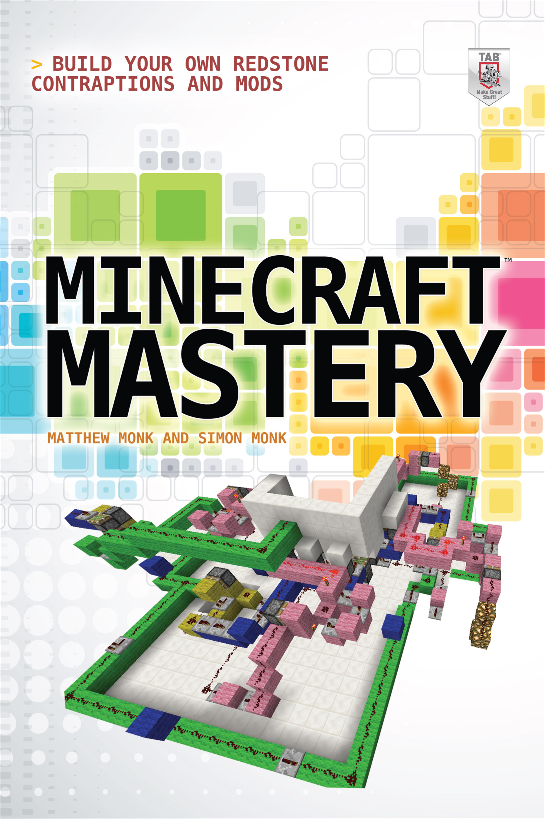 Minecraft Mastery: Build Your Own Redstone Contraptions and Mods cover image