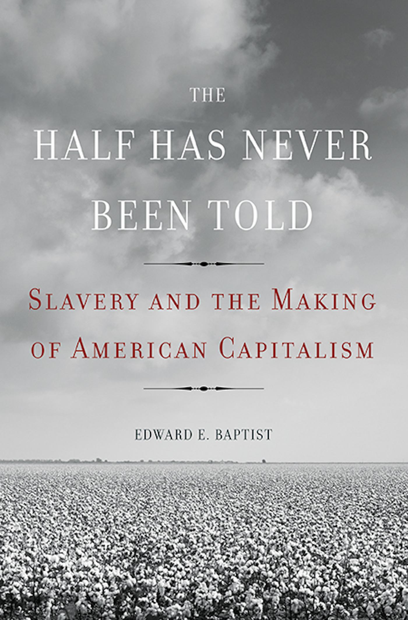 Image de couverture de The Half Has Never Been Told [electronic resource] : Slavery and the Making of American Capitalism