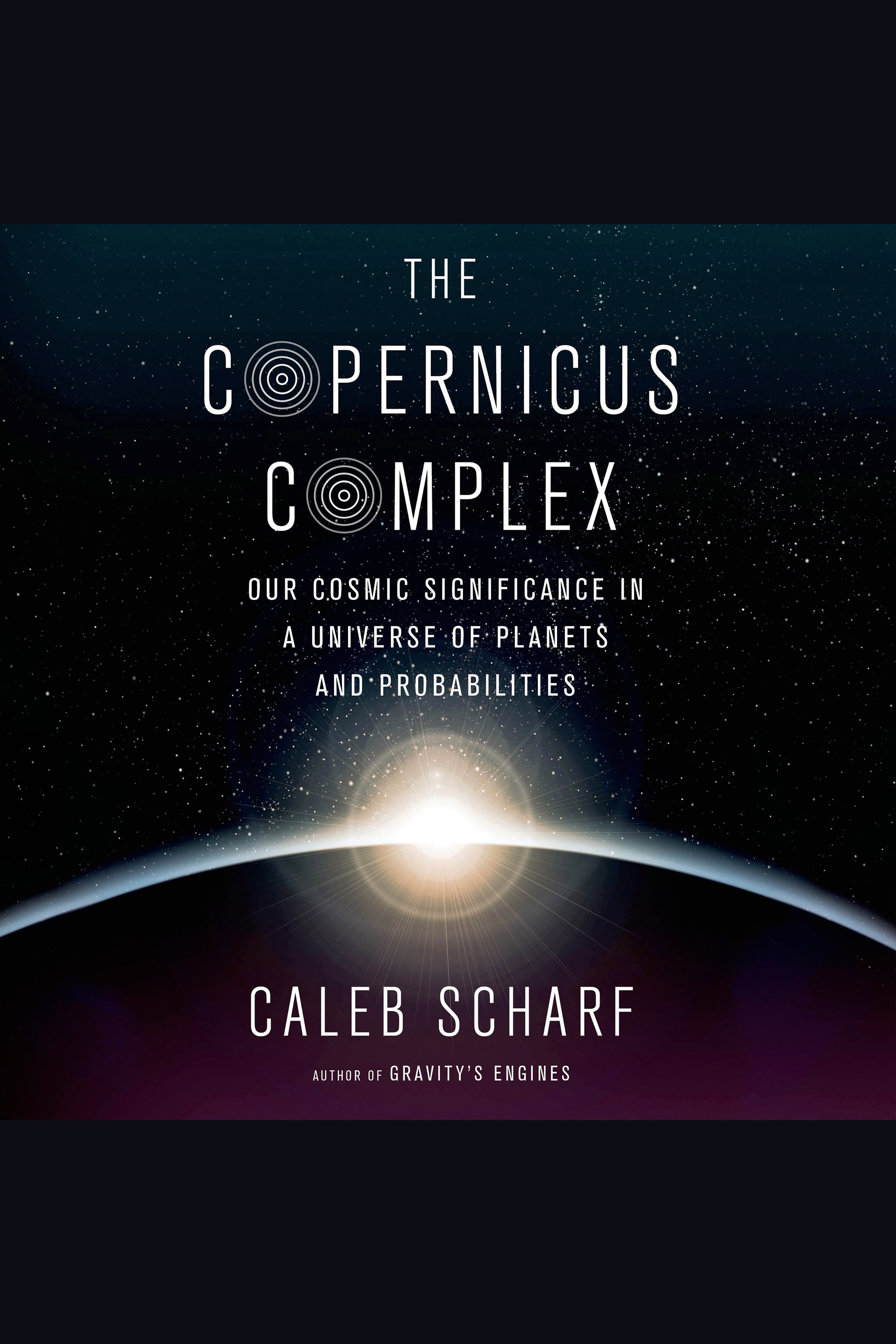 Cover image for The Copernicus Complex [electronic resource] :