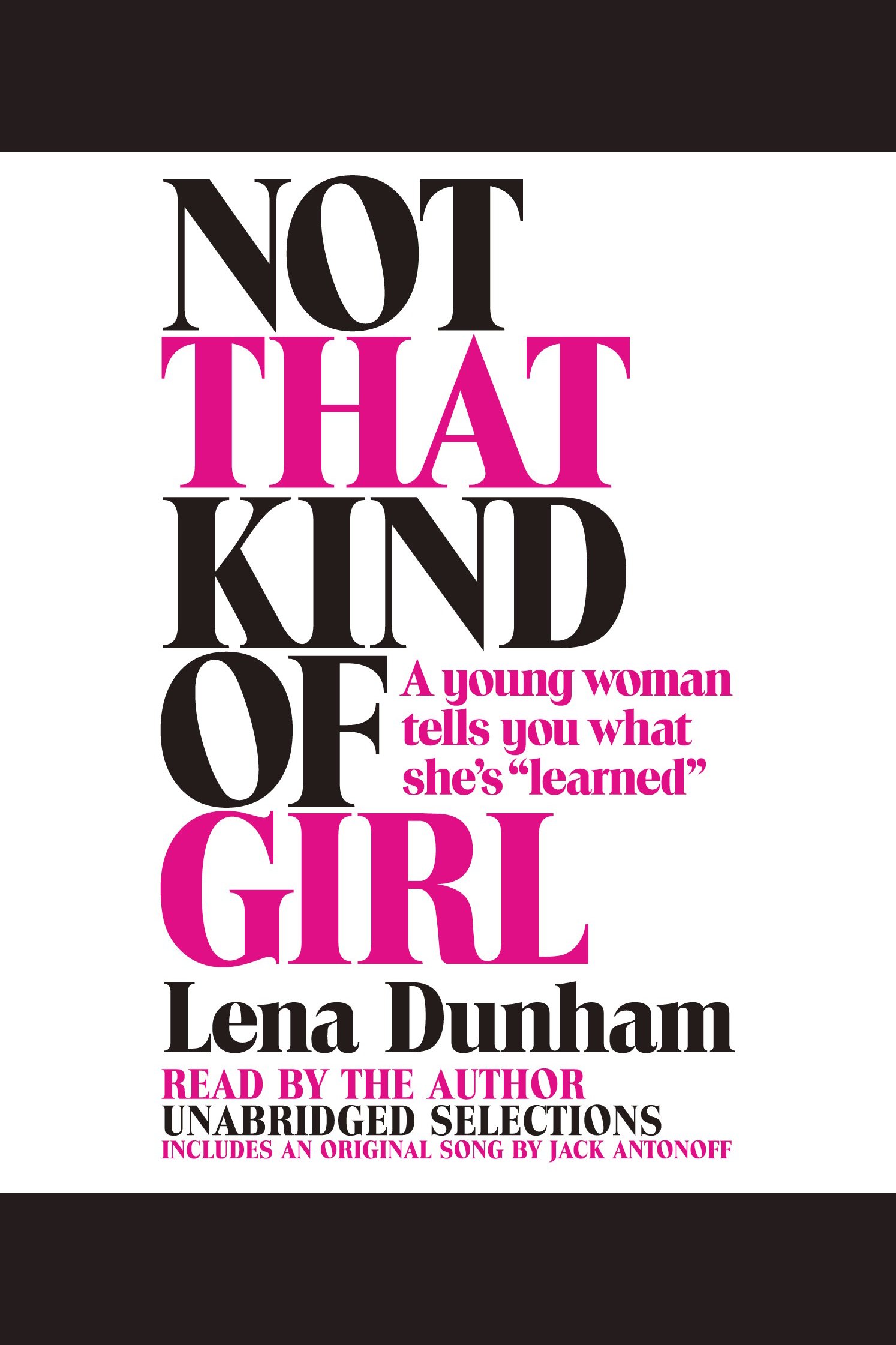 Cover image for Not That Kind of Girl [electronic resource] : A Young Woman Tells You What She's "Learned"
