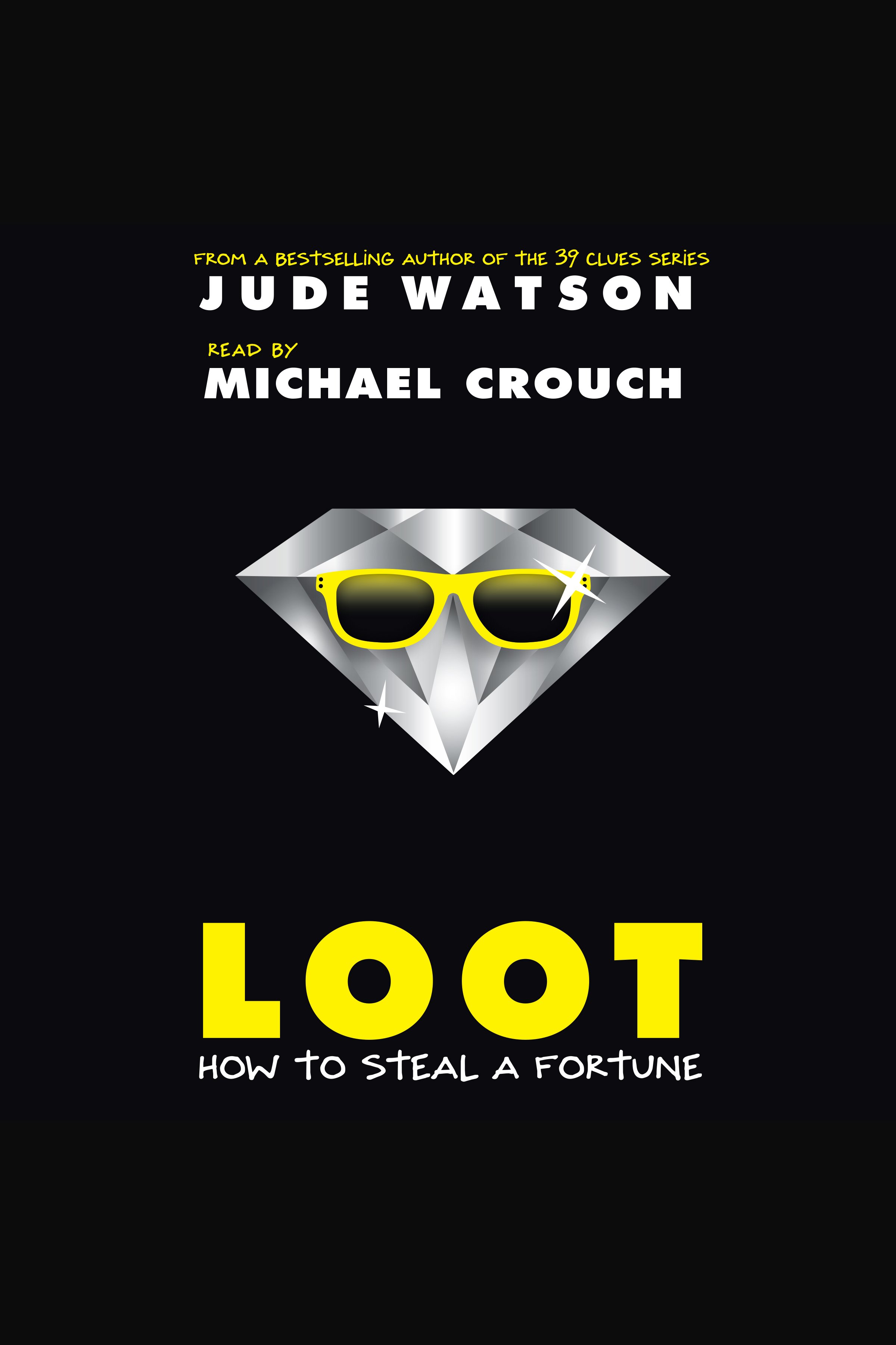 Loot: How To Steal A Fortune by Jude Watson