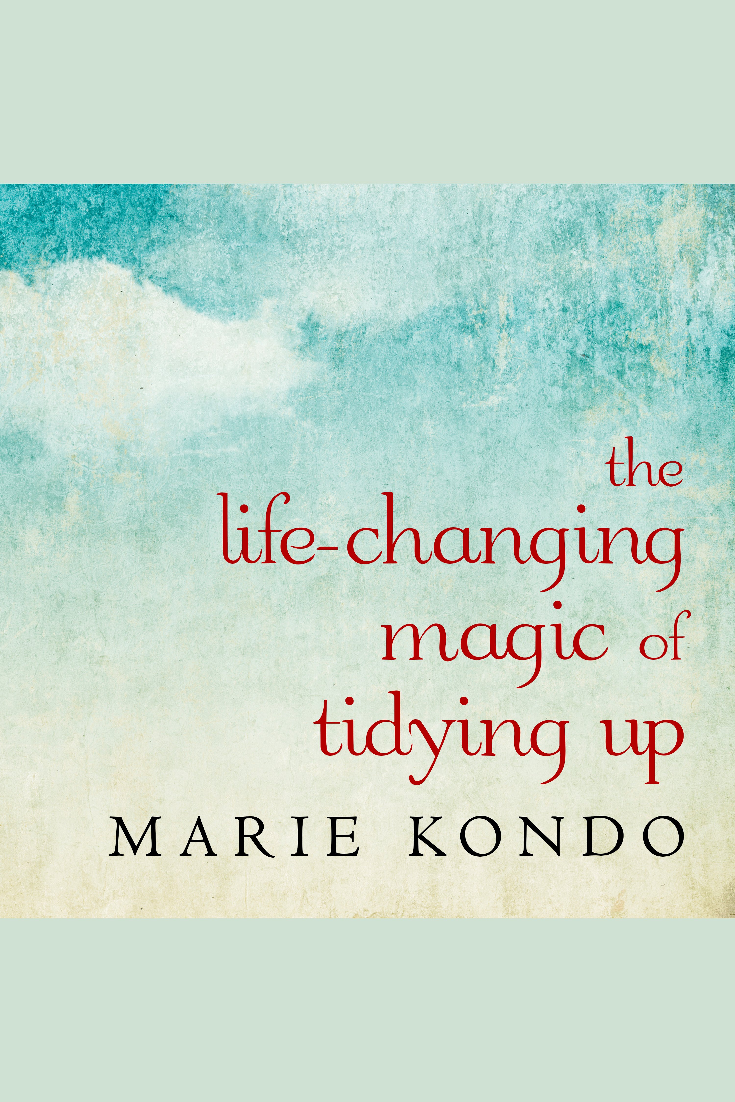 Image de couverture de The Life-Changing Magic of Tidying Up [electronic resource] :