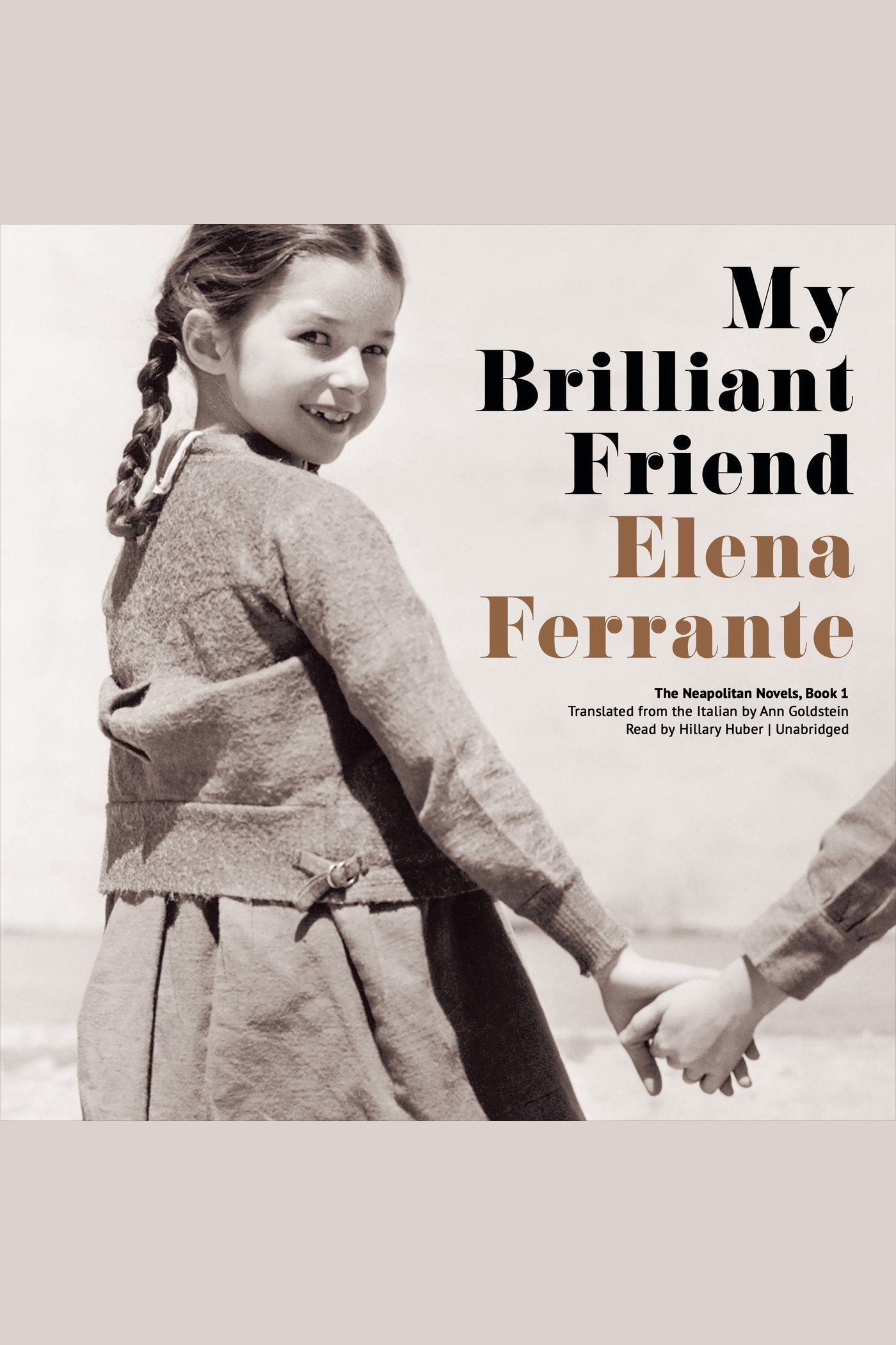 Image de couverture de My Brilliant Friend [electronic resource] : The Neapolitan Novels, Book 1