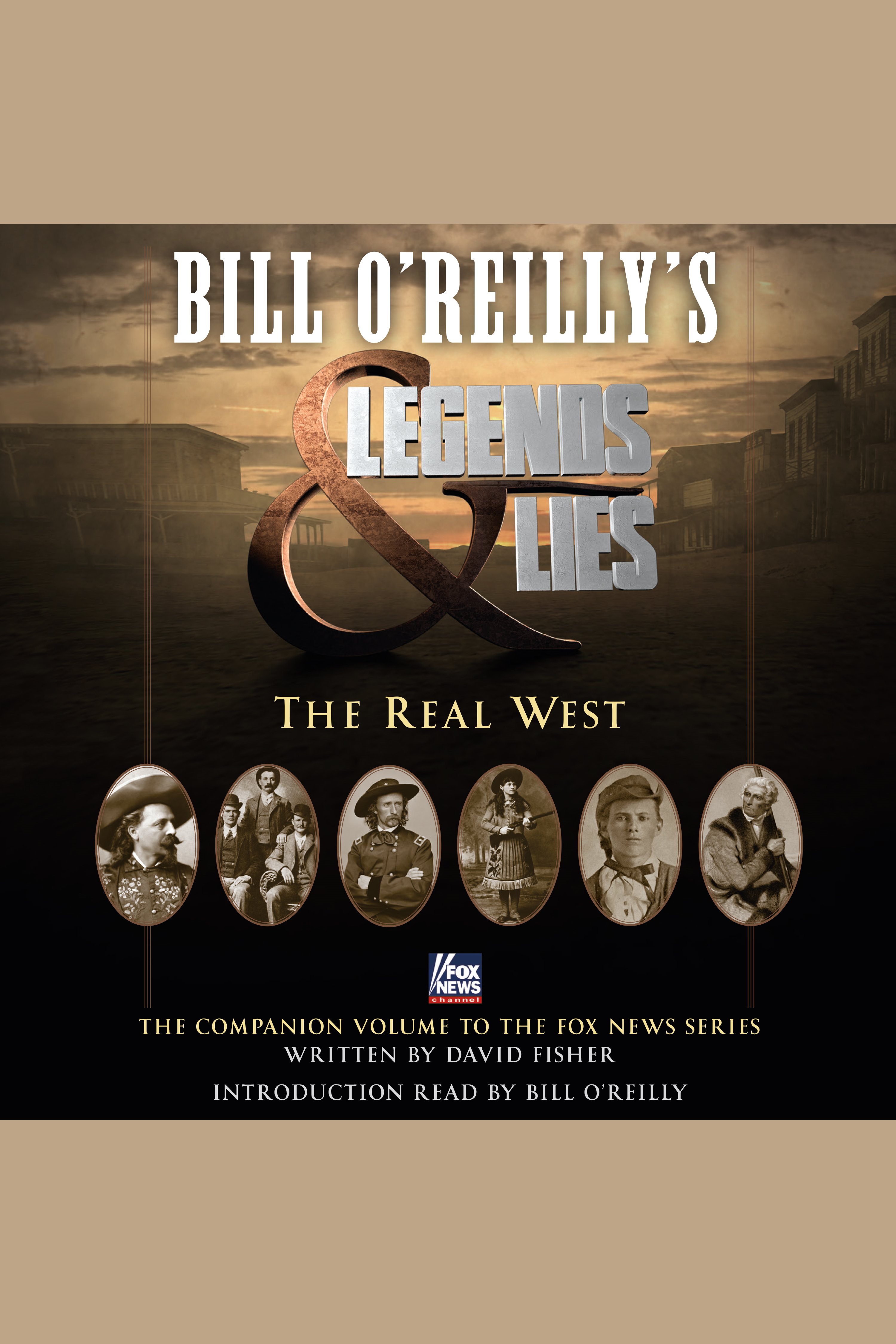Cover image for Bill O'Reilly's Legends and Lies: The Real West [electronic resource] :