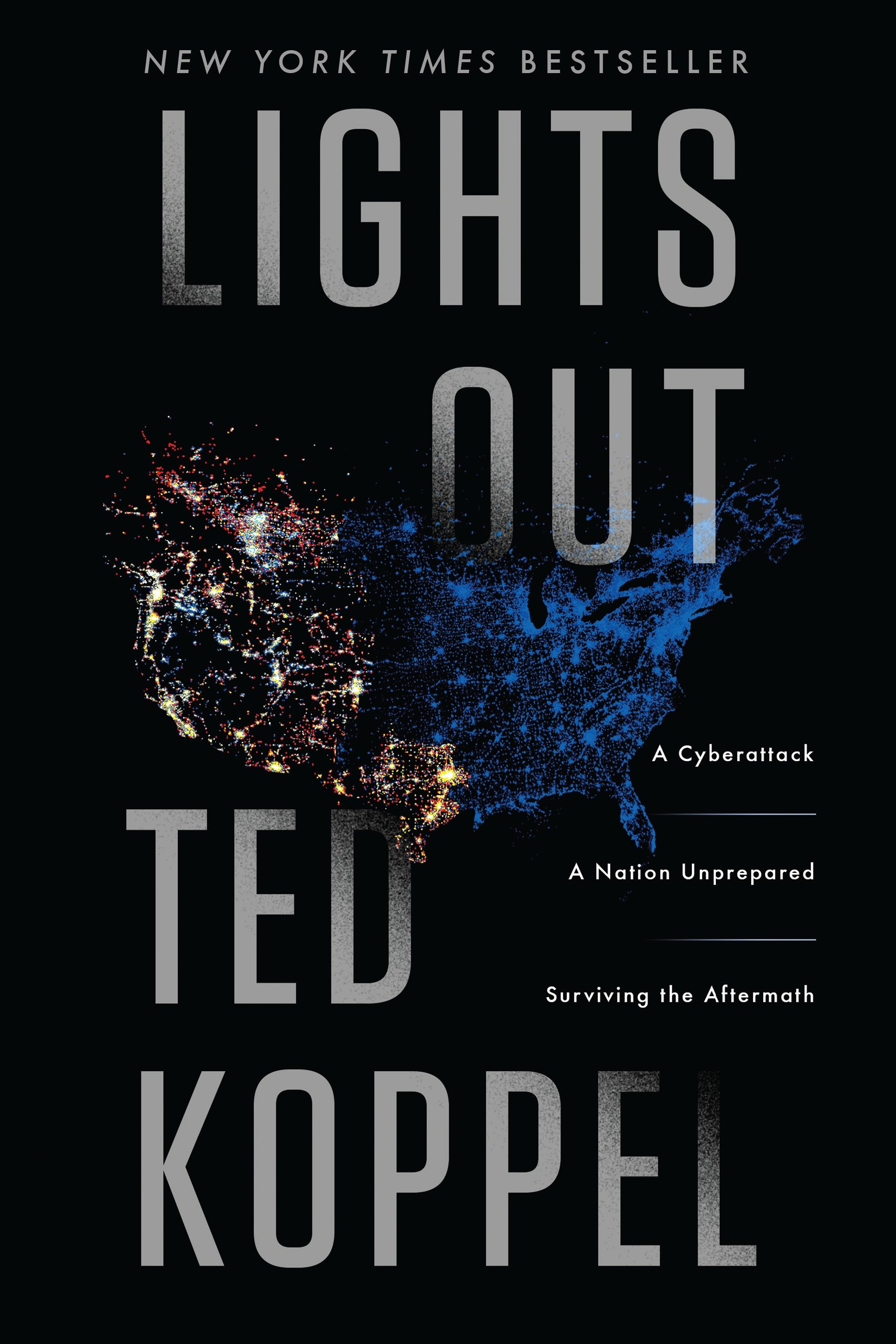 Cover image for Lights Out [electronic resource] : A Cyberattack, A Nation Unprepared, Surviving the Aftermath