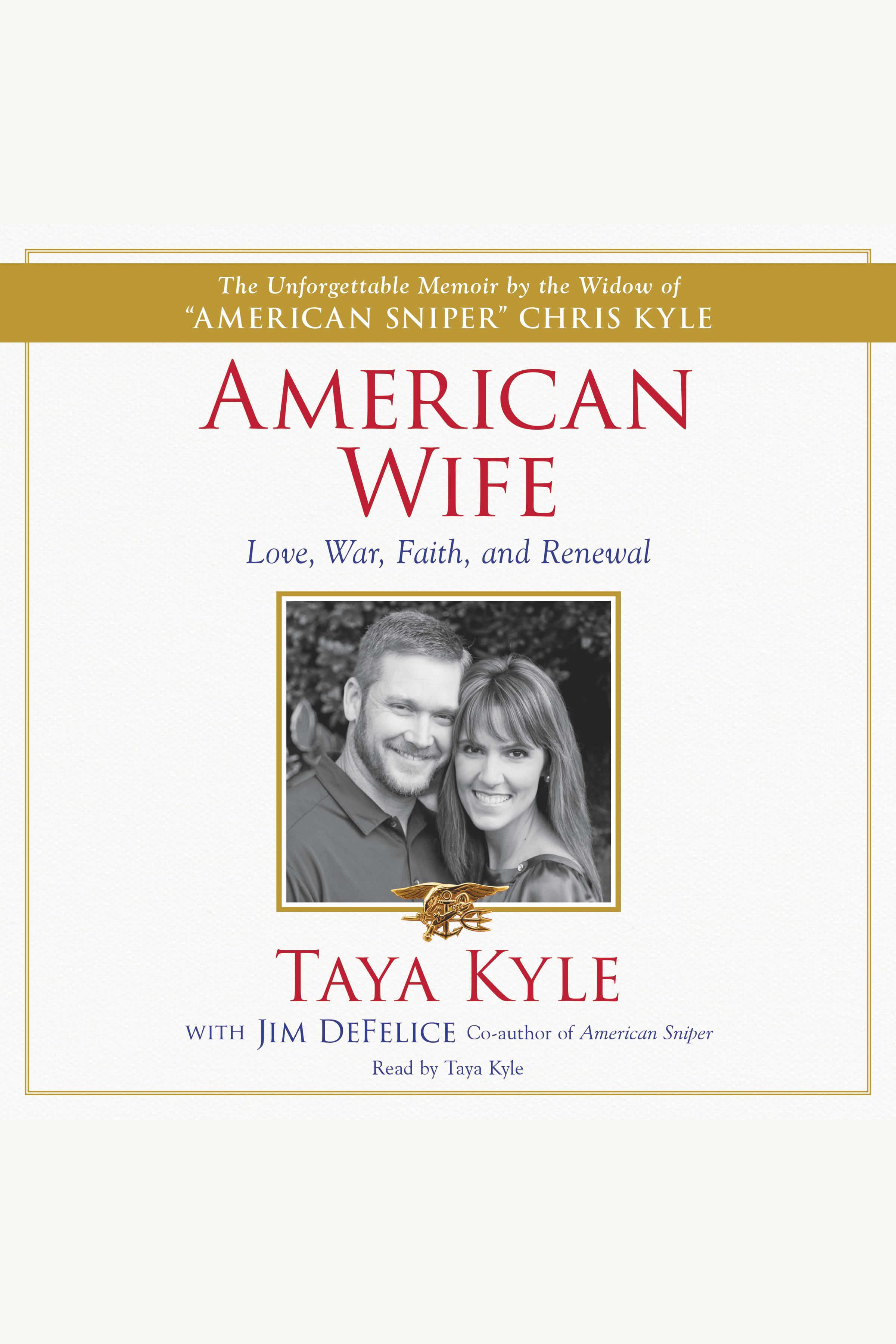 Cover image for American Wife [electronic resource] : A Memoir of Love, War, Faith, and Renewal