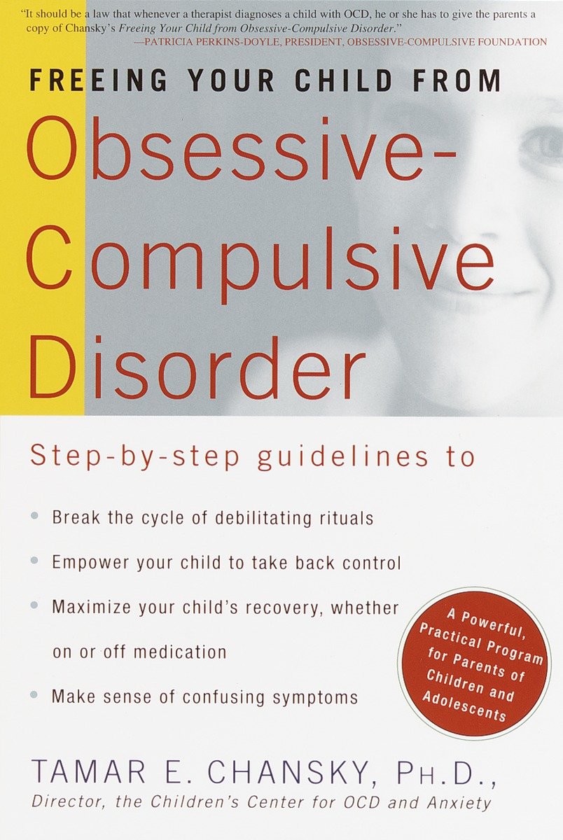 Freeing your child from obsessive-compulsive disorder a powerful, practical program for parents of children and adolescents cover image