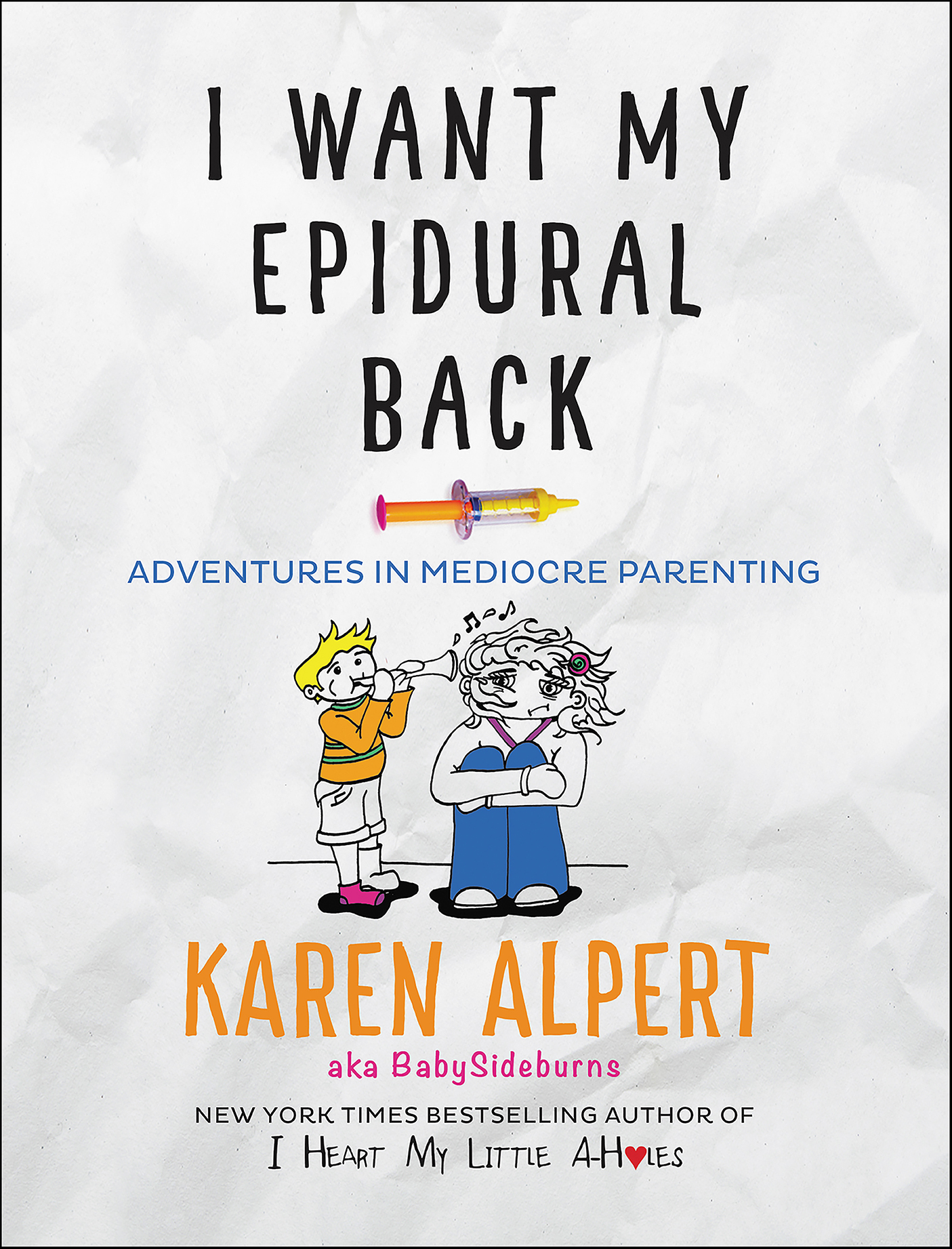 Cover image for I Want My Epidural Back [electronic resource] : Adventures in Mediocre Parenting
