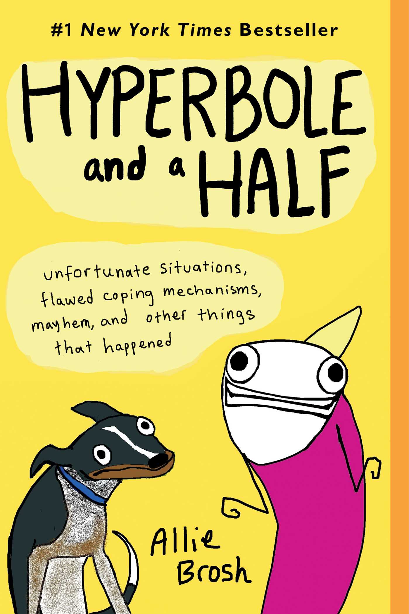 Hyperbole and a Half Unfortunate Situations, Flawed Coping Mechanisms, Mayhem, and Other Things That Happened cover image