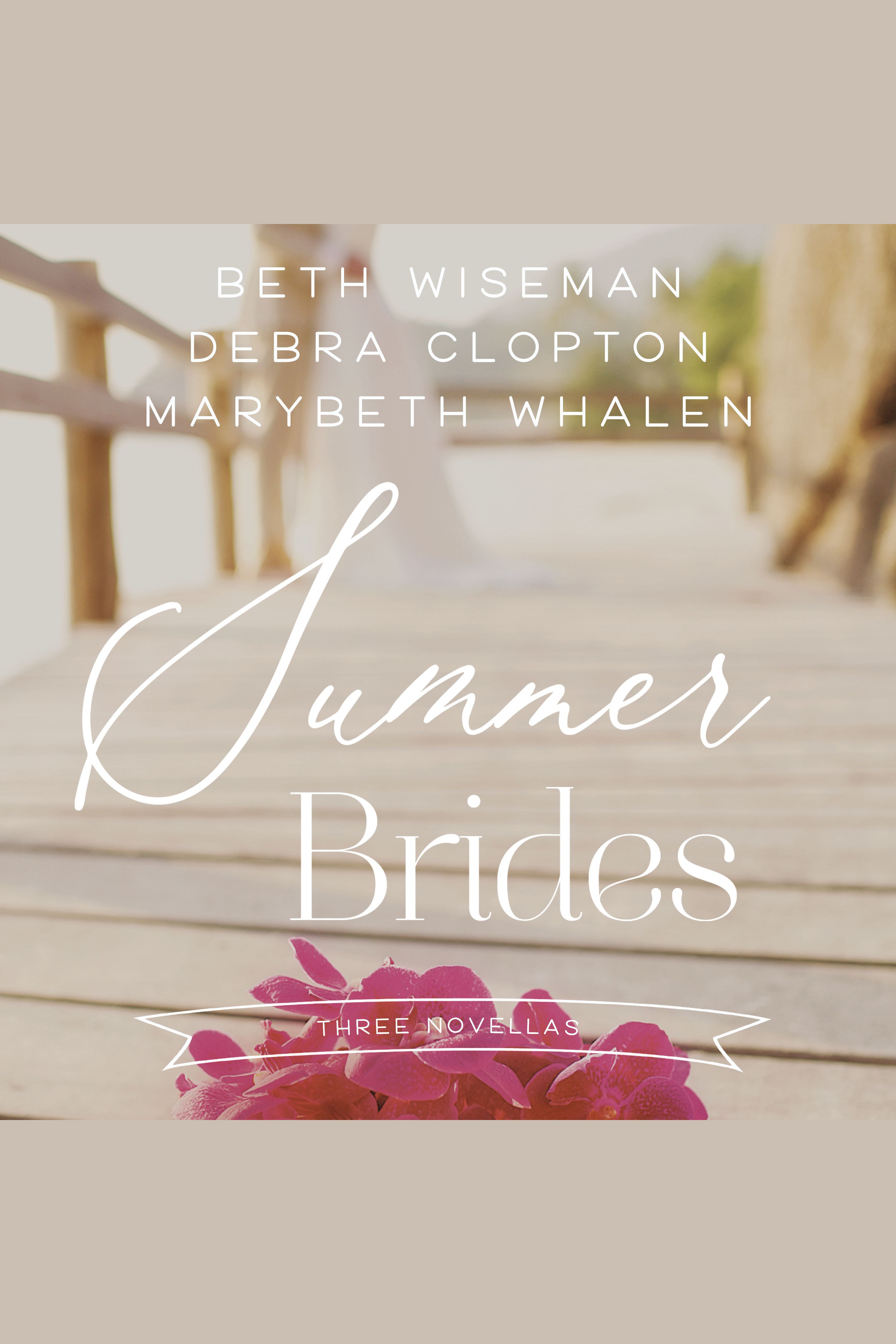 Image de couverture de Summer Brides [electronic resource] : A Year of Weddings Novella Collection