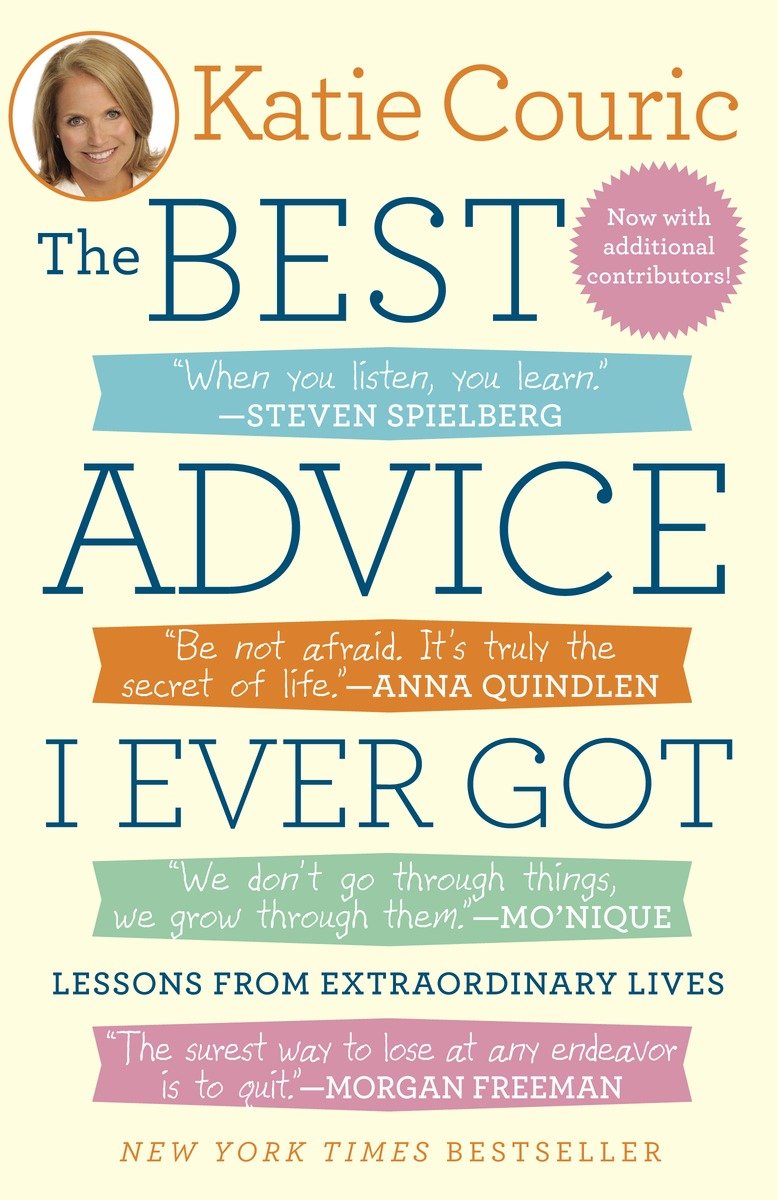 The best advice I ever got lessons from extraordinary lives cover image
