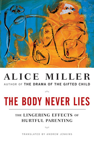 The Body Never Lies: The Lingering Effects of Hurtful Parenting cover image