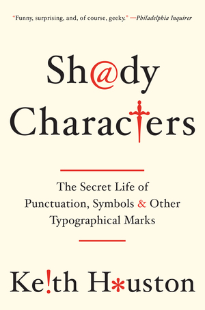 Shady Characters: The Secret Life of Punctuation, Symbols, and Other Typographical Marks cover image