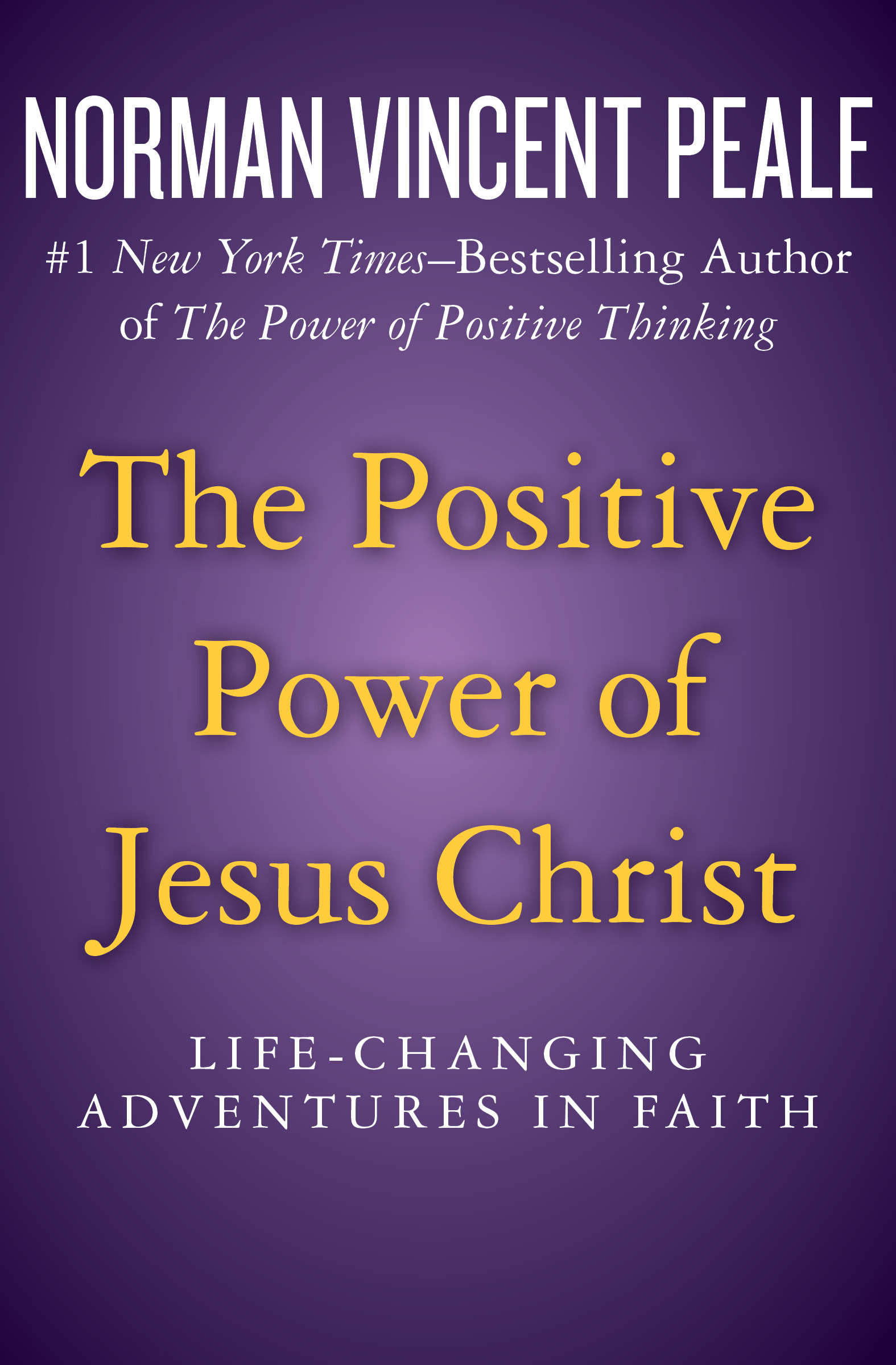 Cover image for The Positive Power of Jesus Christ [electronic resource] : Life-Changing Adventures in Faith