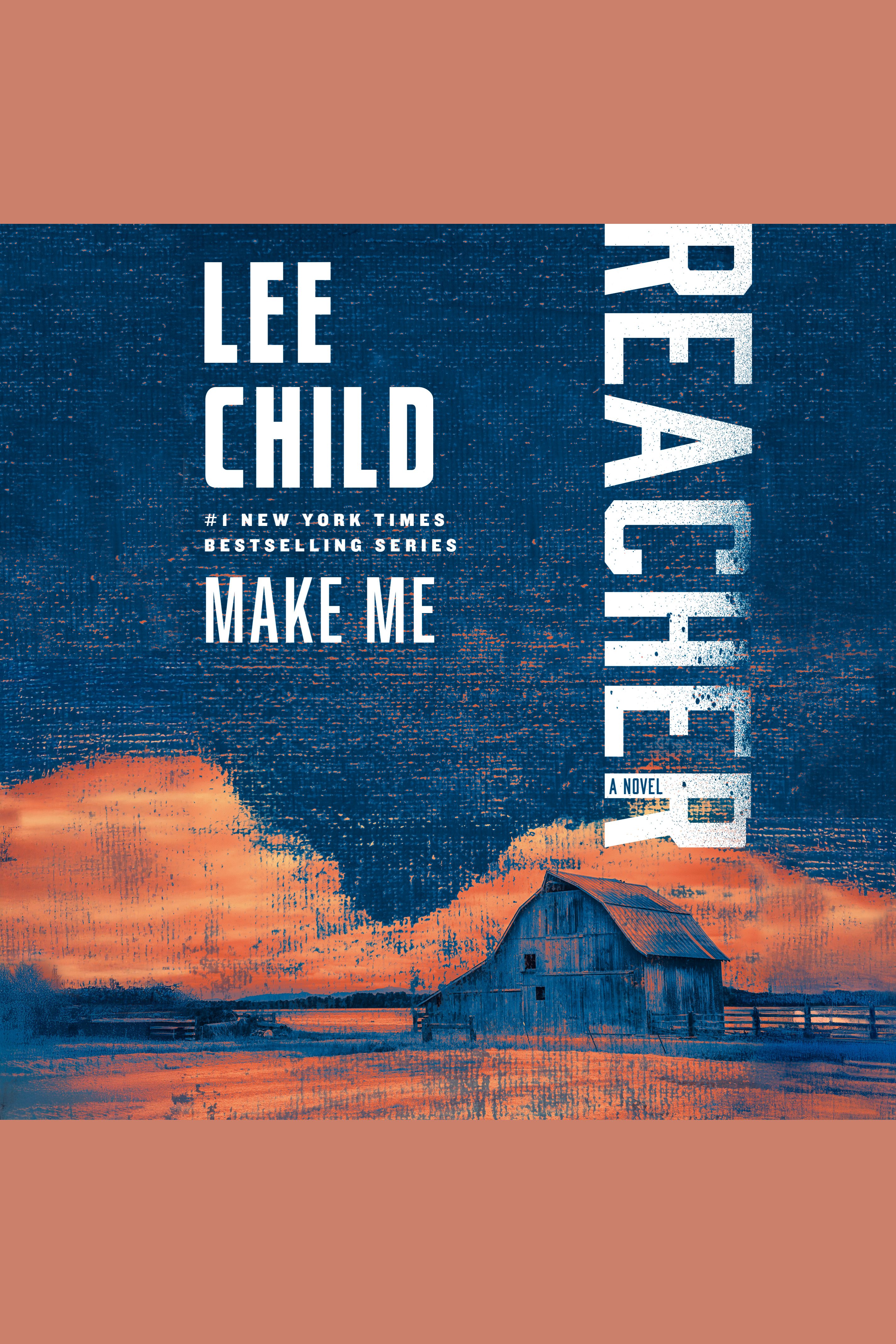 Cover image for Make Me [electronic resource] : A Jack Reacher Novel