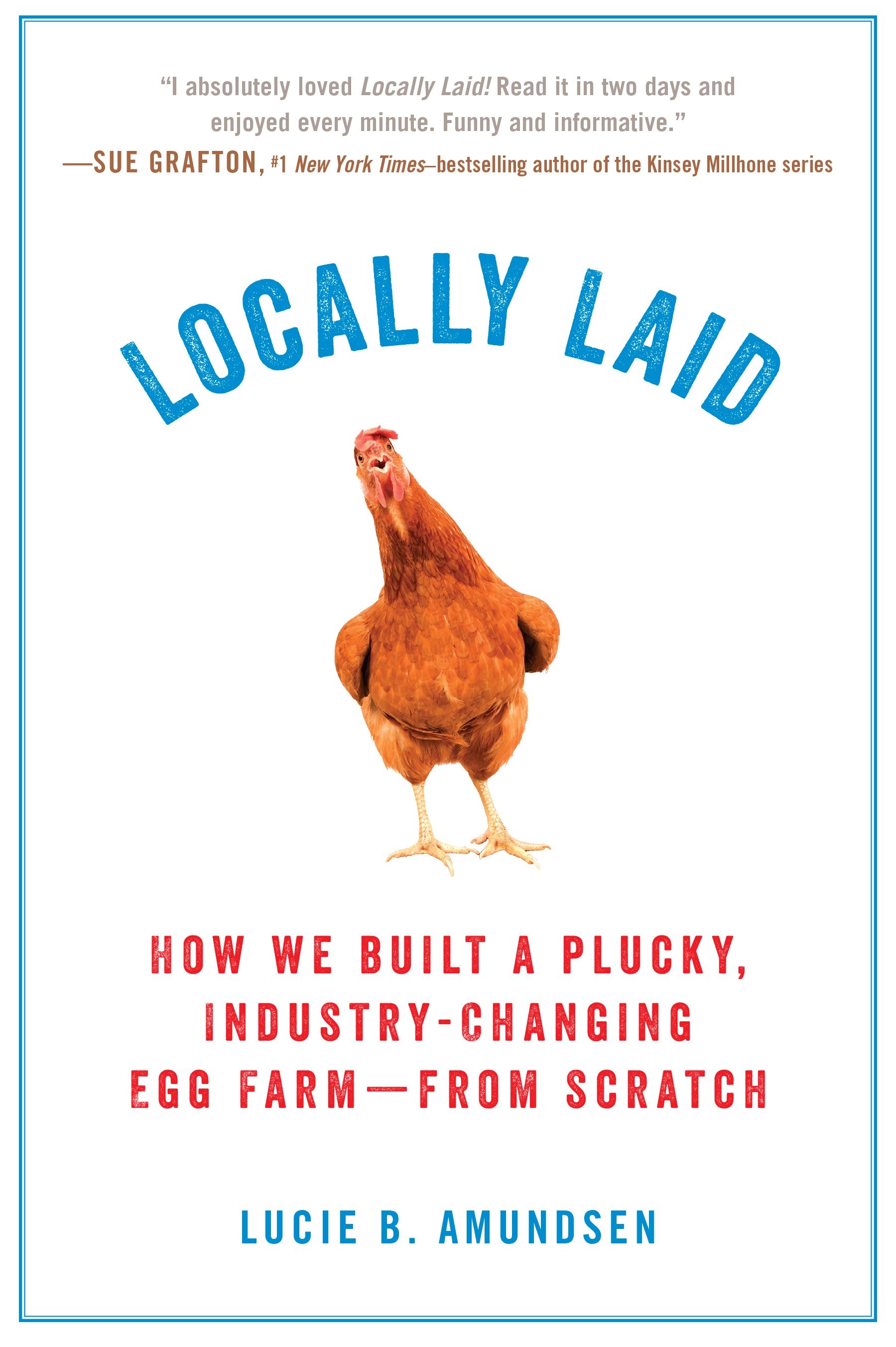 Image de couverture de Locally Laid [electronic resource] : How We Built a Plucky, Industry-changing Egg Farm - from Scratch