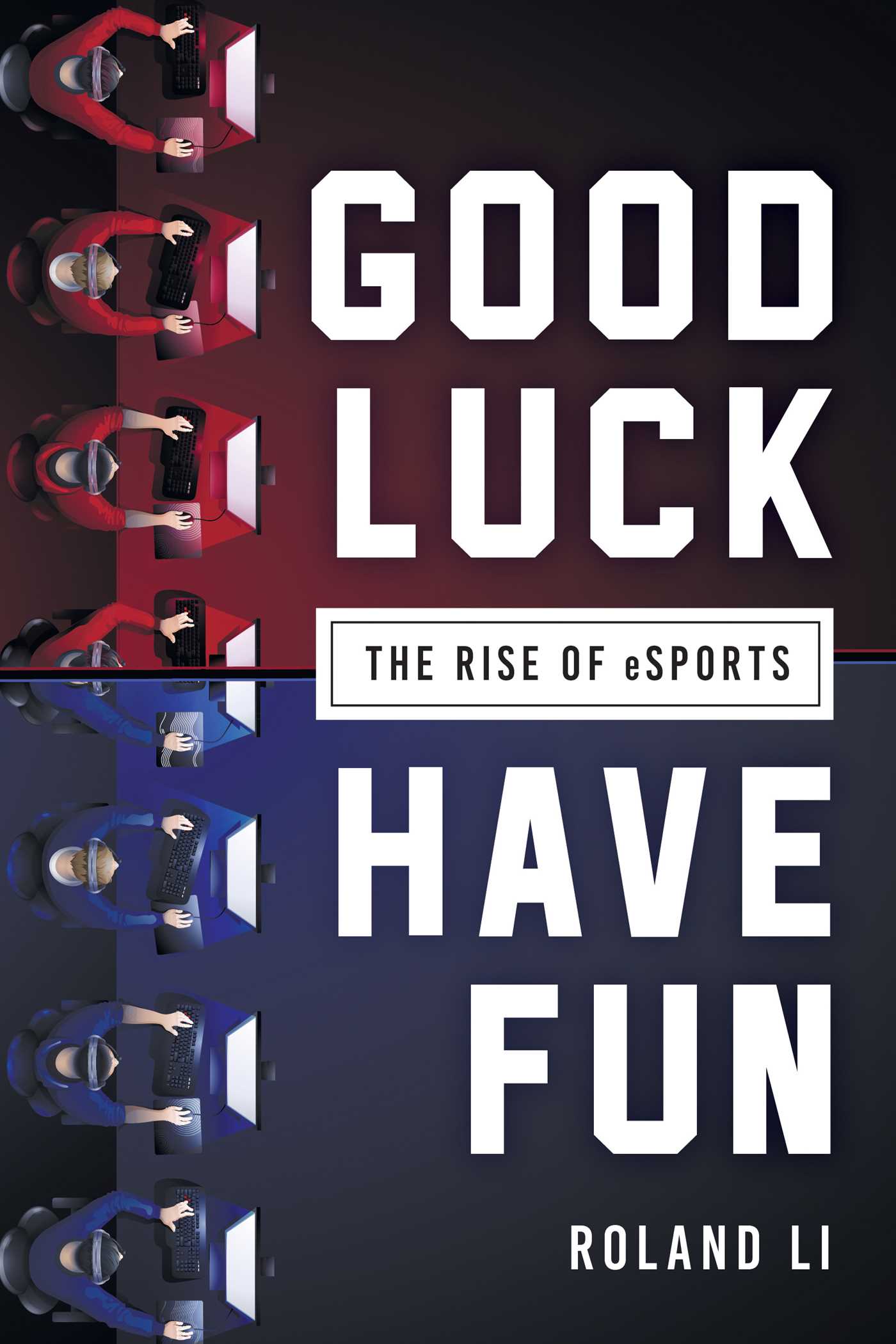 Imagen de portada para Good Luck Have Fun [electronic resource] : The Rise of eSports