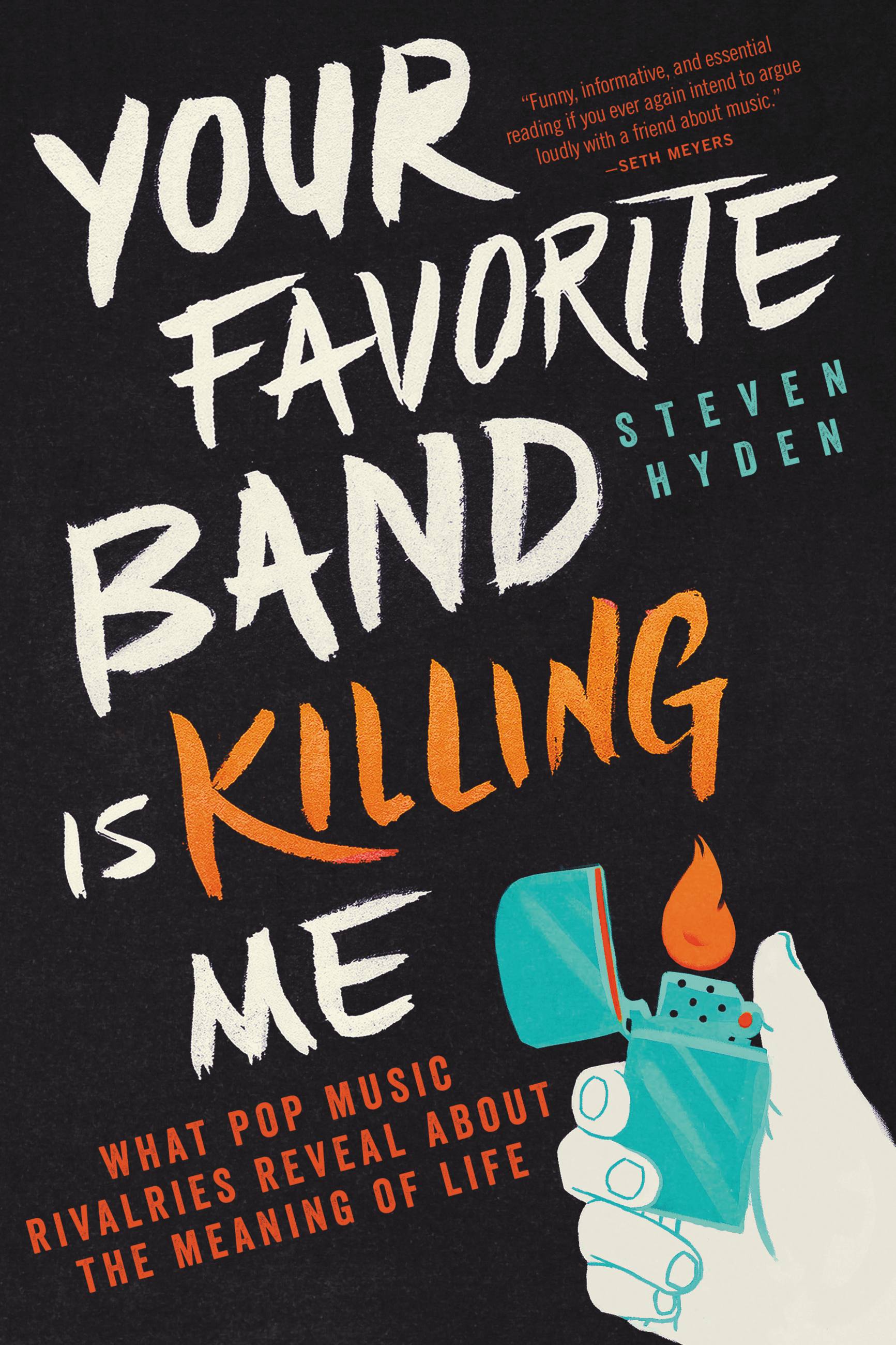 Image de couverture de Your Favorite Band Is Killing Me [electronic resource] : What Pop Music Rivalries Reveal About the Meaning of Life