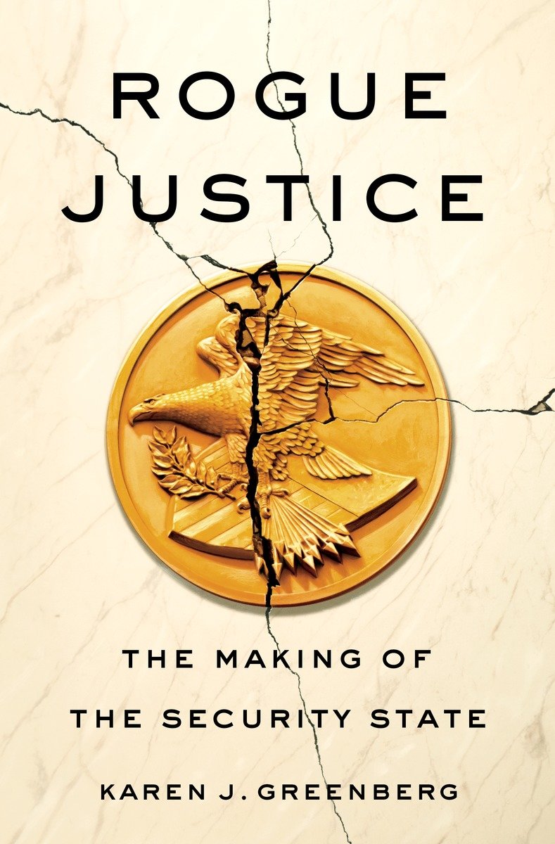 Cover image for Rogue Justice [electronic resource] : The Making of the Security State