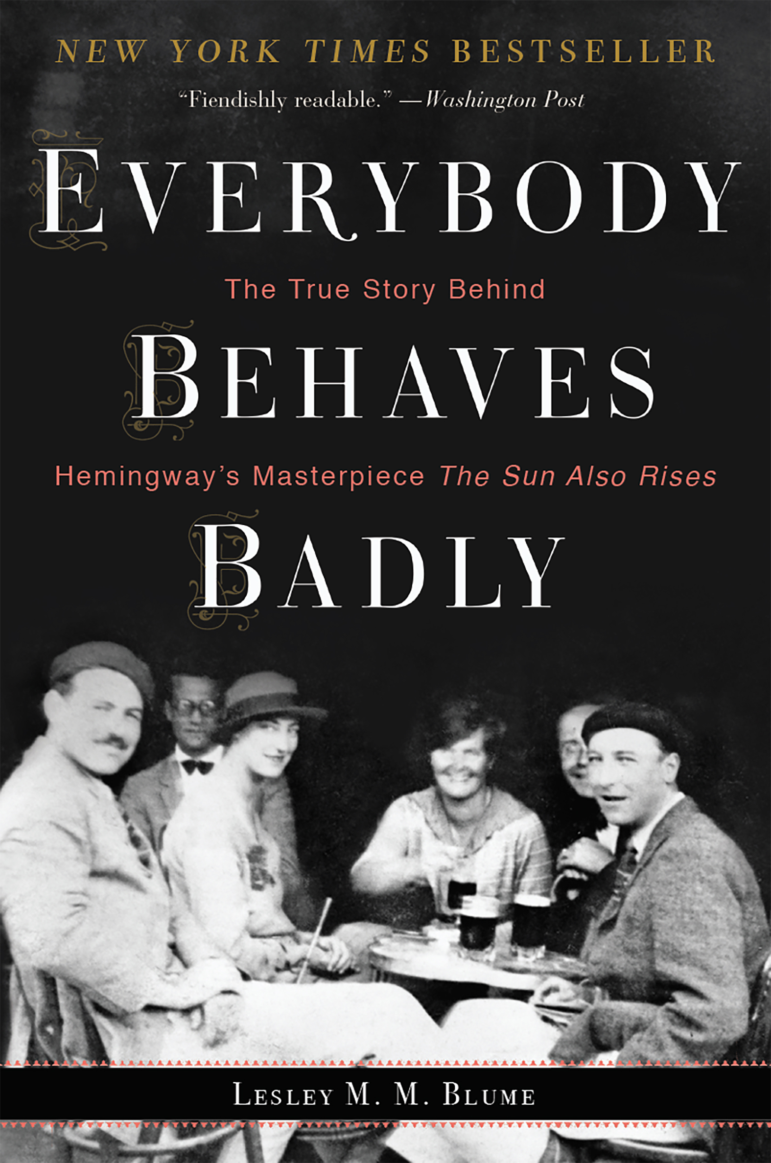 Cover image for Everybody Behaves Badly [electronic resource] : The True Story Behind Hemingway's Masterpiece The Sun Also Rises