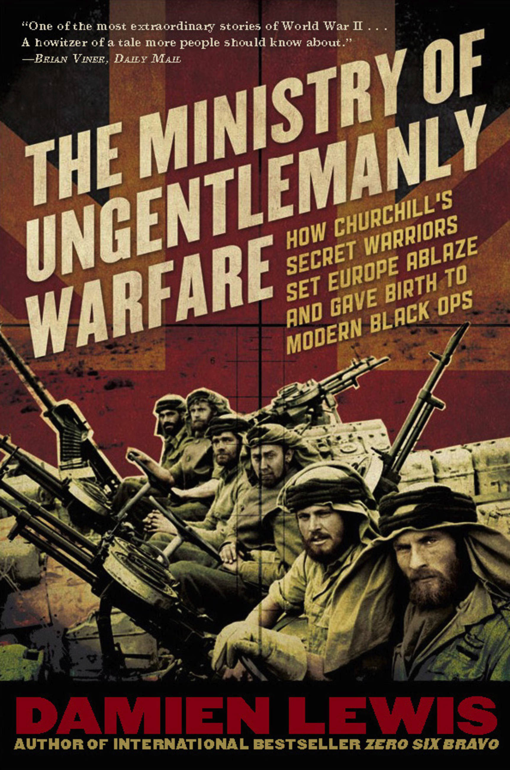Umschlagbild für The Ministry of Ungentlemanly Warfare [electronic resource] : How Churchill's Secret Warriors Set Europe Ablaze and Gave Birth to Modern Black Ops