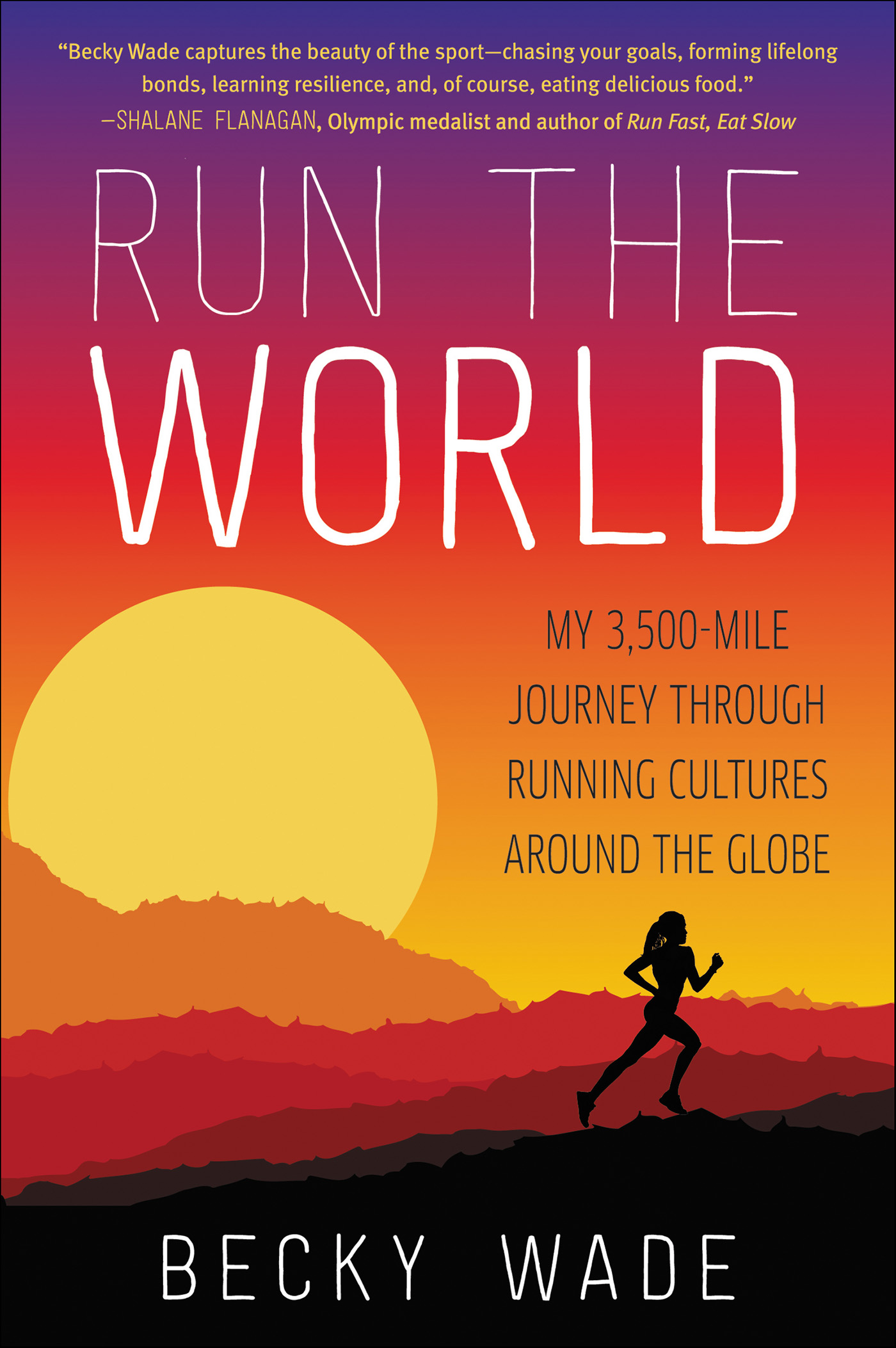 Imagen de portada para Run the World [electronic resource] : My 3,500-Mile Journey Through Running Cultures Around the Globe
