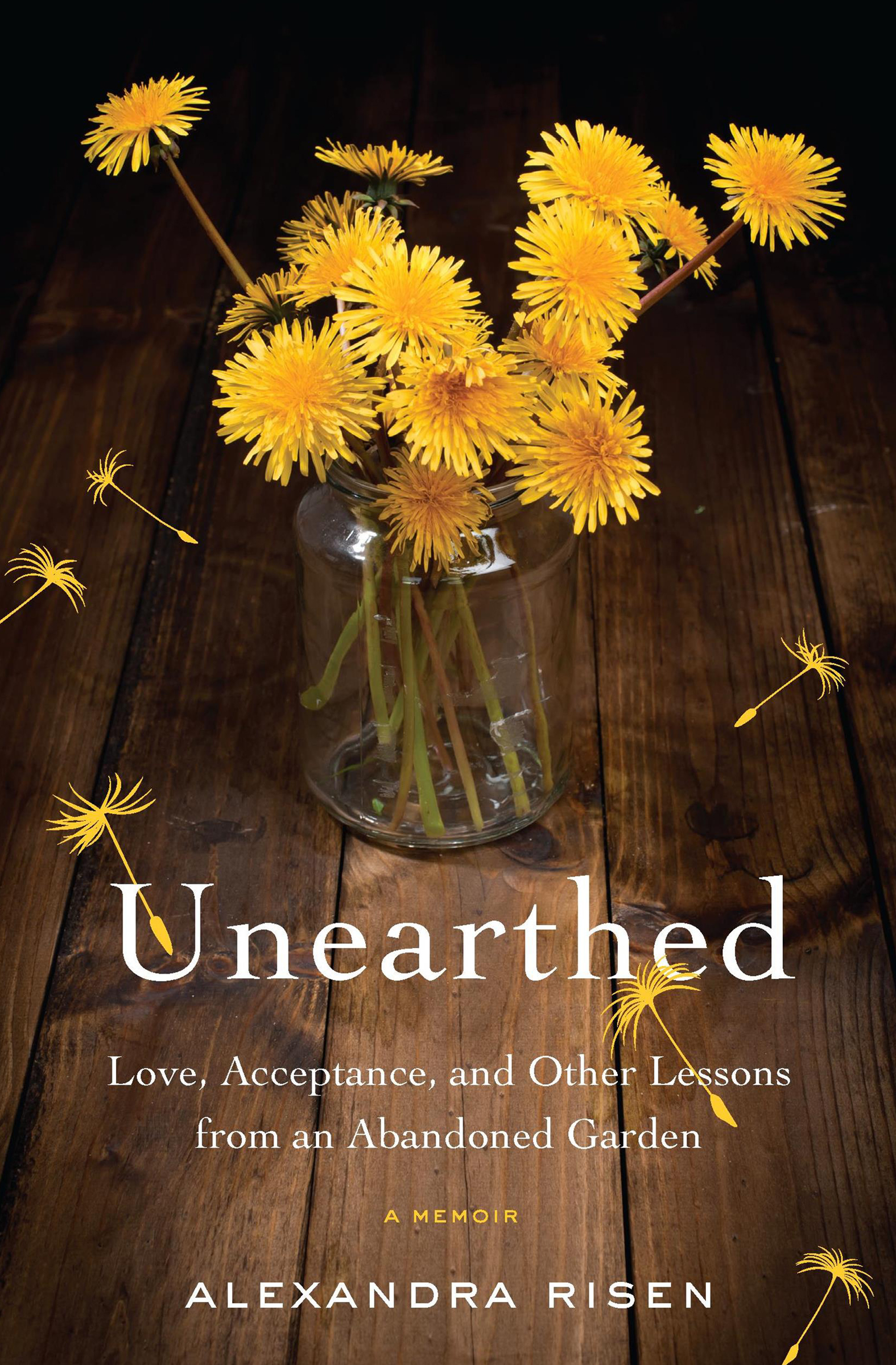 Cover image for Unearthed [electronic resource] : Love, Acceptance, and Other Lessons from an Abandoned Garden