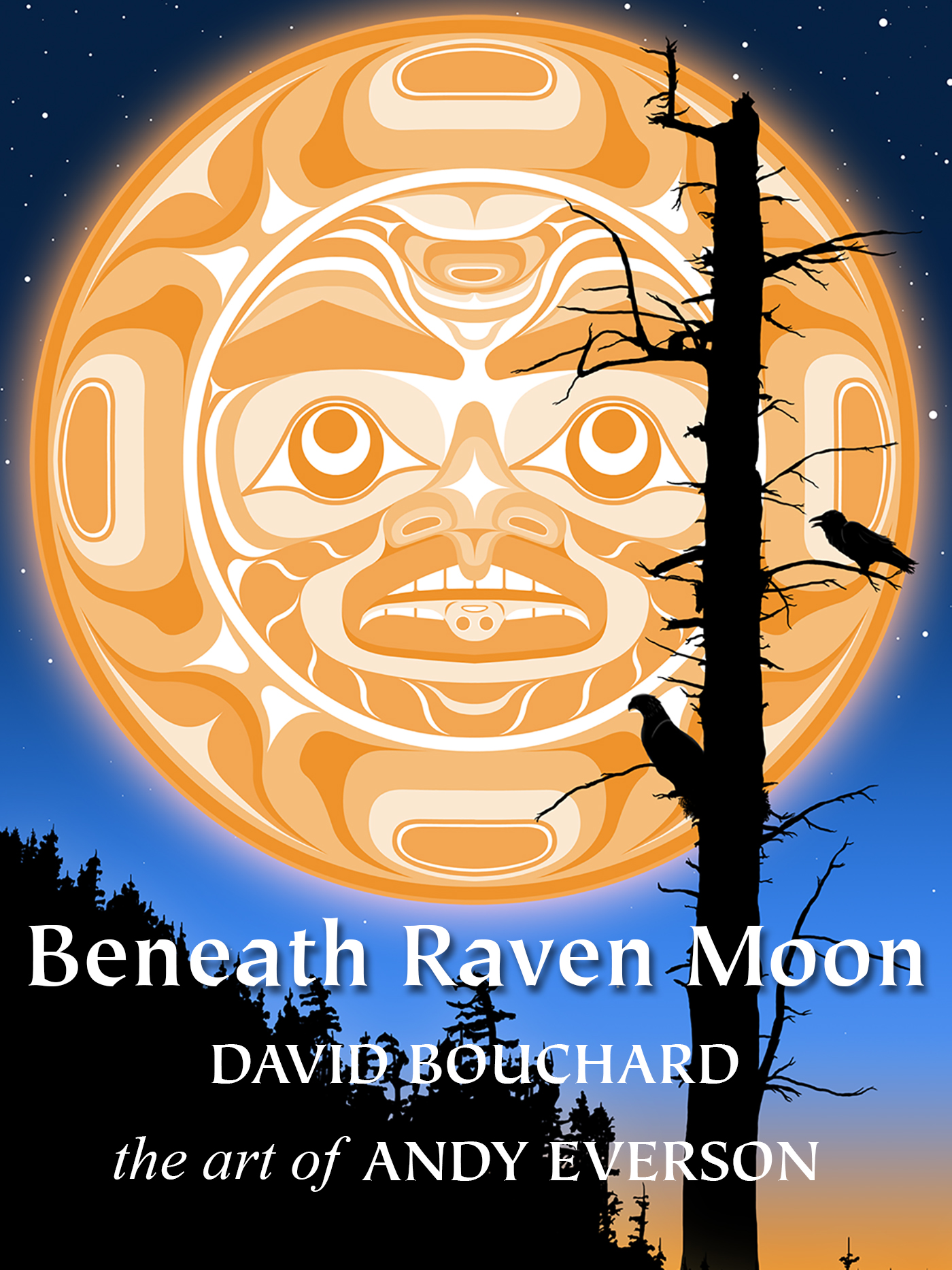 Beneath The Raven Moon by David Bouchard and Andy Everson