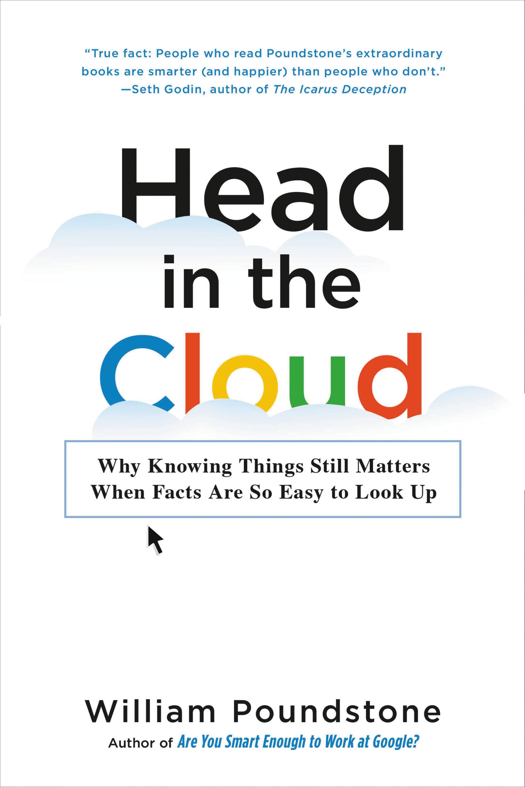 Cover image for Head in the Cloud [electronic resource] : Why Knowing Things Still Matters When Facts Are So Easy to Look Up