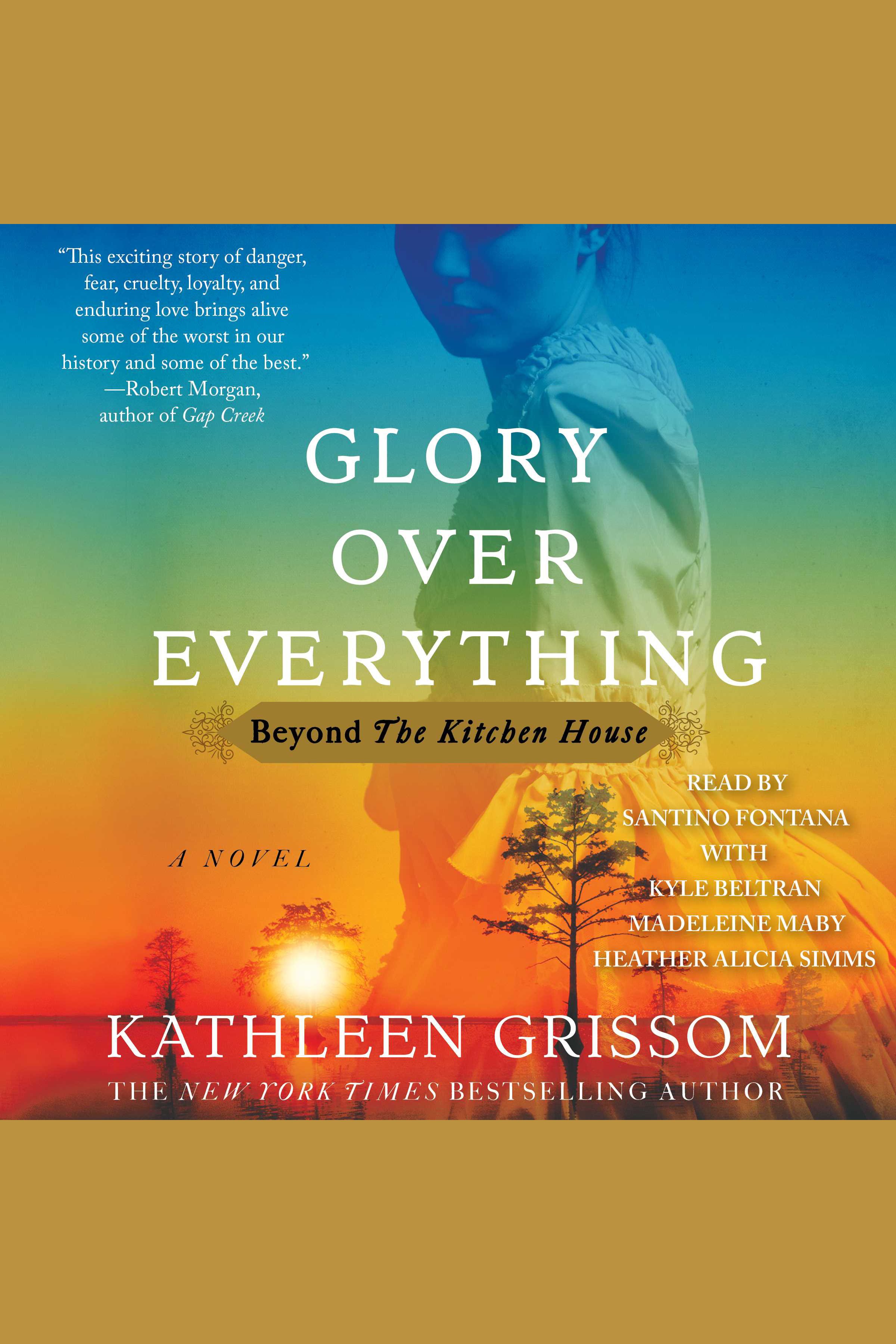 Cover image for Glory over Everything [electronic resource] : Beyond The Kitchen House