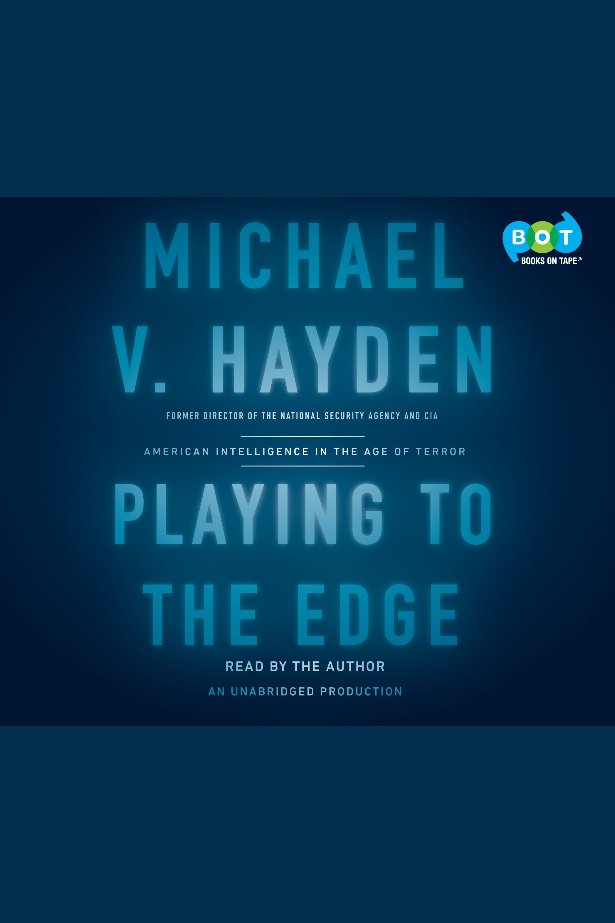 Image de couverture de Playing to the Edge [electronic resource] : American Intelligence in the Age of Terror