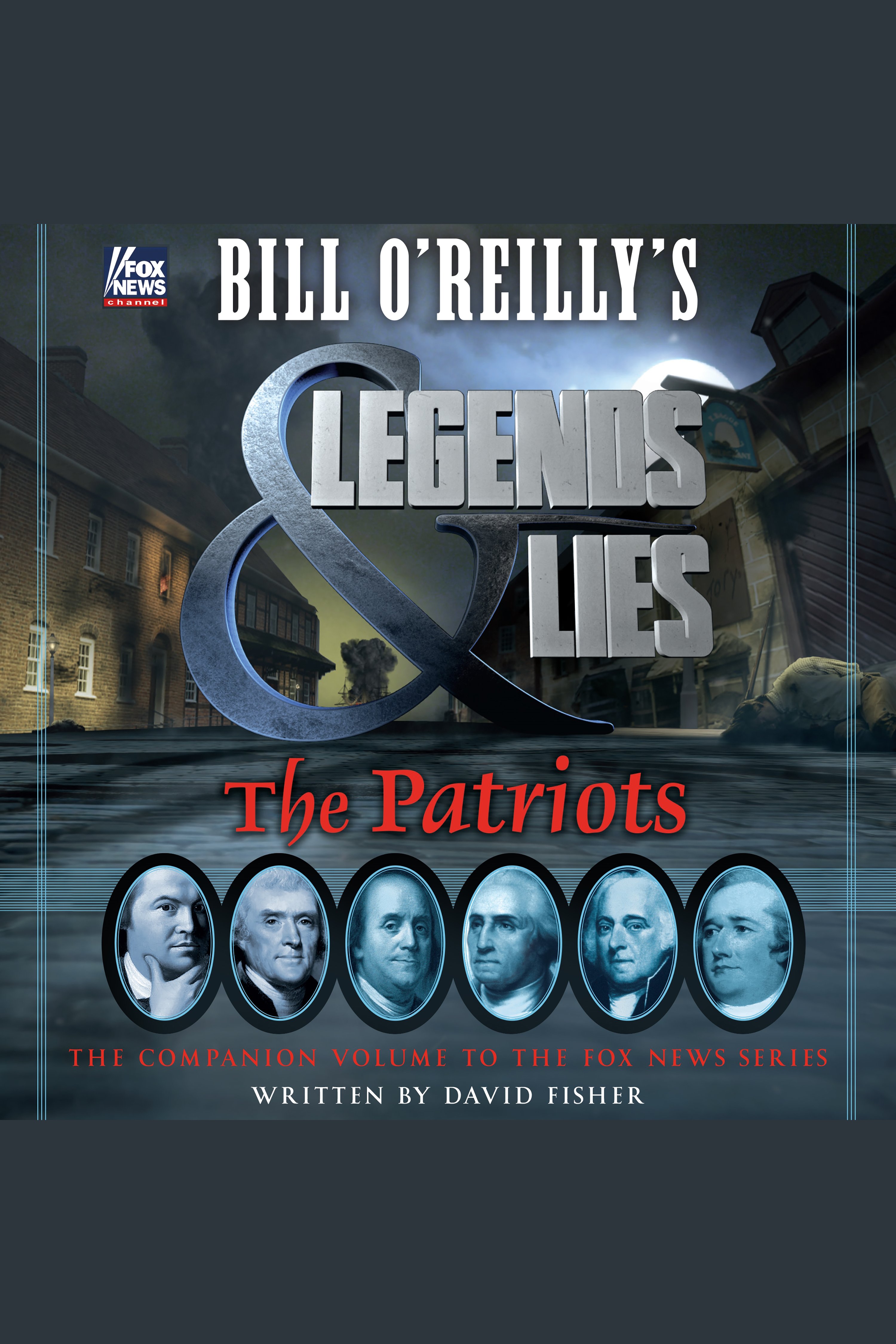 Imagen de portada para Bill O'Reilly's Legends and Lies: The Patriots [electronic resource] :