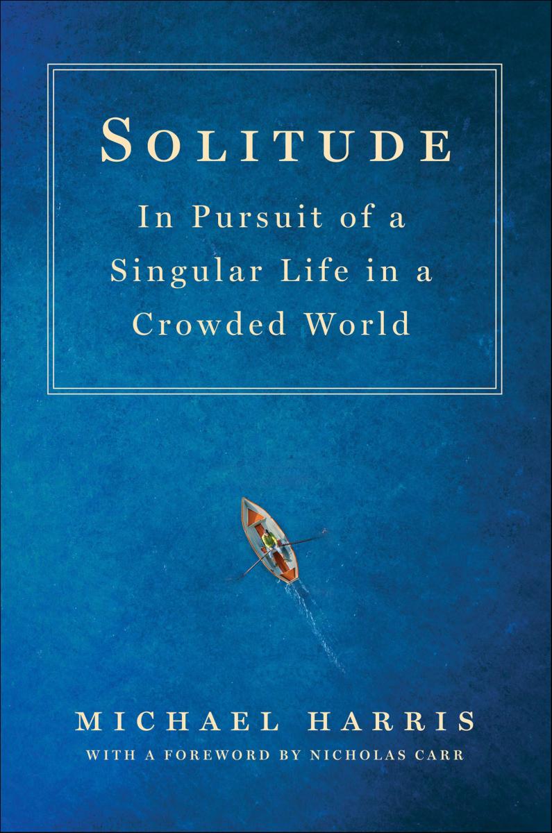 Solitude In Pursuit of a Singular Life in a Crowded World cover image