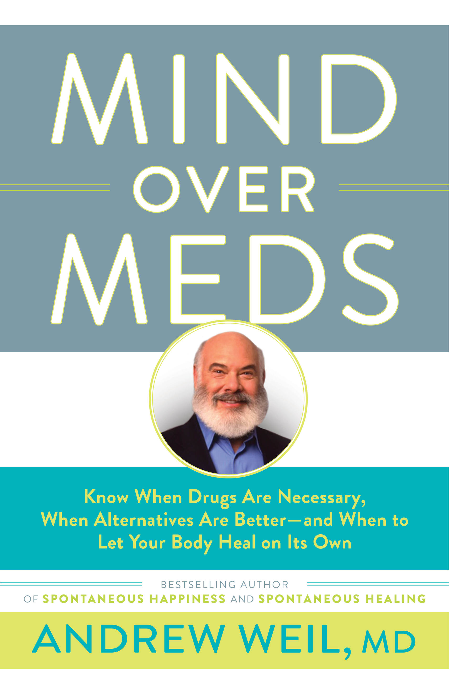 Cover image for Mind Over Meds [electronic resource] : Know When Drugs Are Necessary, When Alternatives Are Better ¿ and When to Let Your Body Heal on Its Own