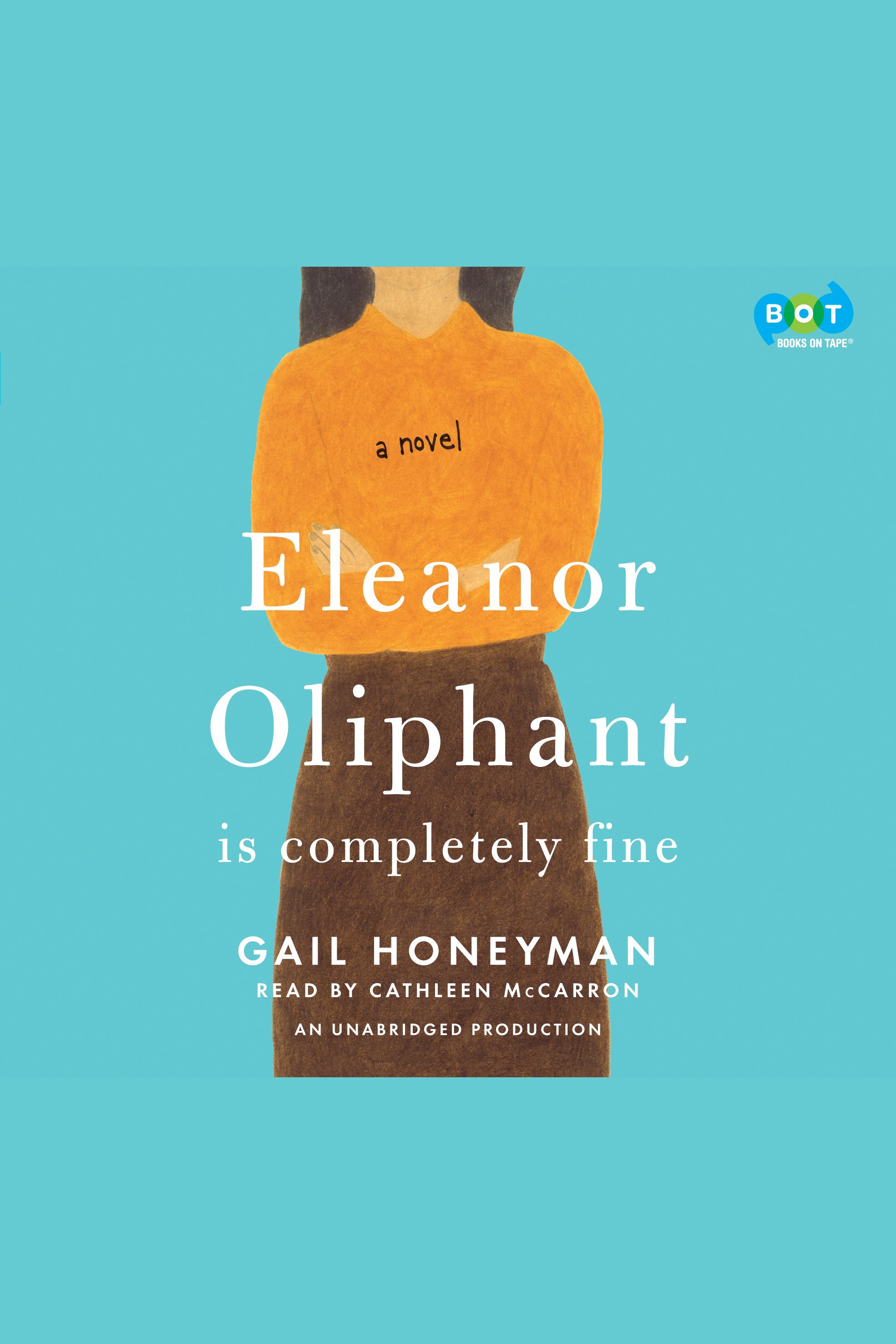 Cover image for Eleanor Oliphant Is Completely Fine [electronic resource] : Reese's Book Club (A Novel)