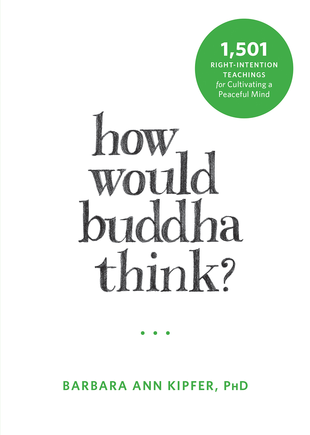 Image de couverture de How Would Buddha Think? [electronic resource] : 1,501 Right-Intention Teachings for Cultivating a Peaceful Mind